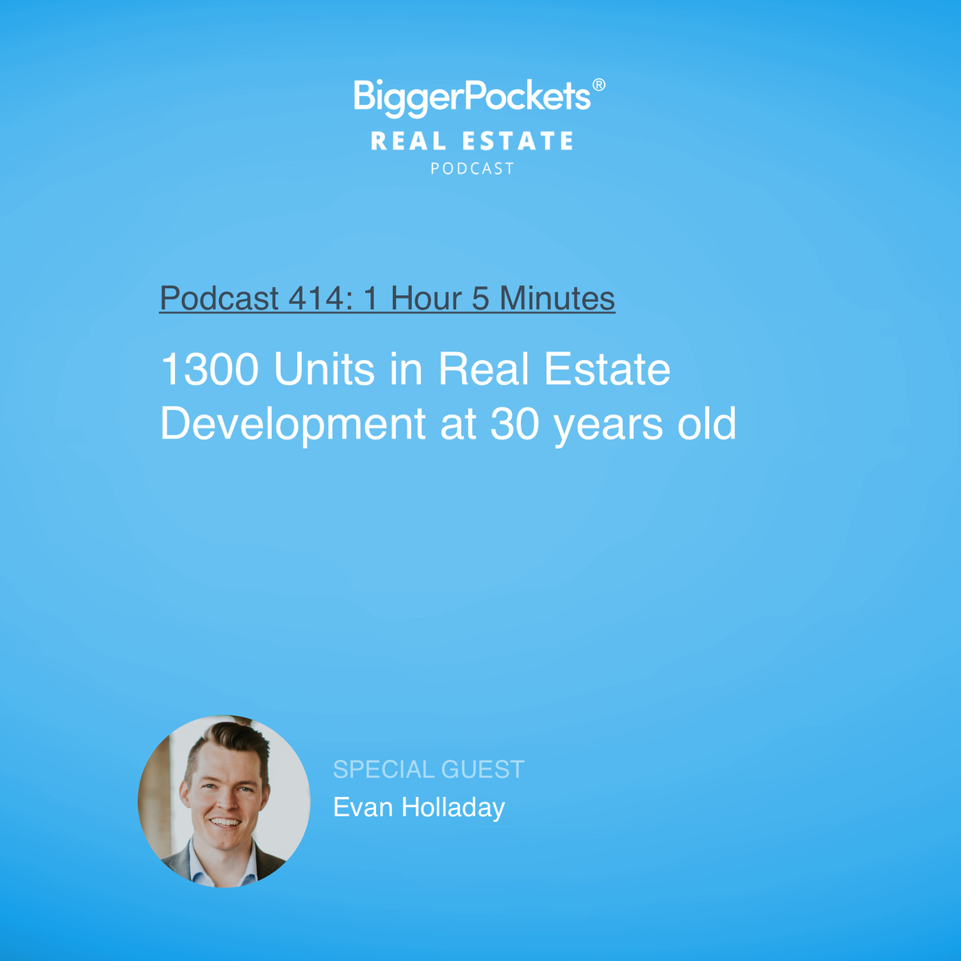 1300 Units in Real Estate Development at 30 years old with Evan Holladay
