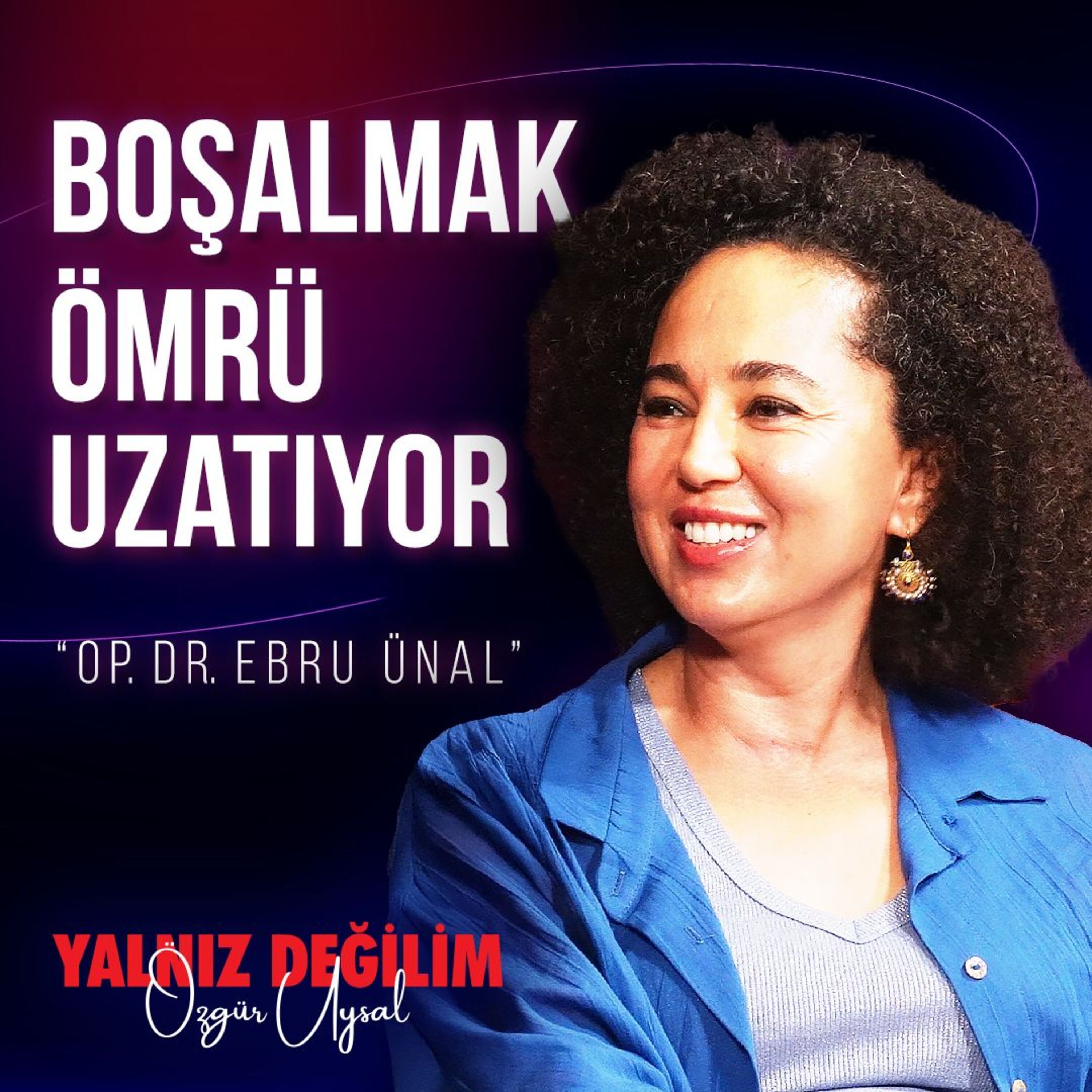 Ömür Boyu Sağlıklı Bir Cinselliğin Formülü! | Konuk: Ebru Ünal episode artwork
