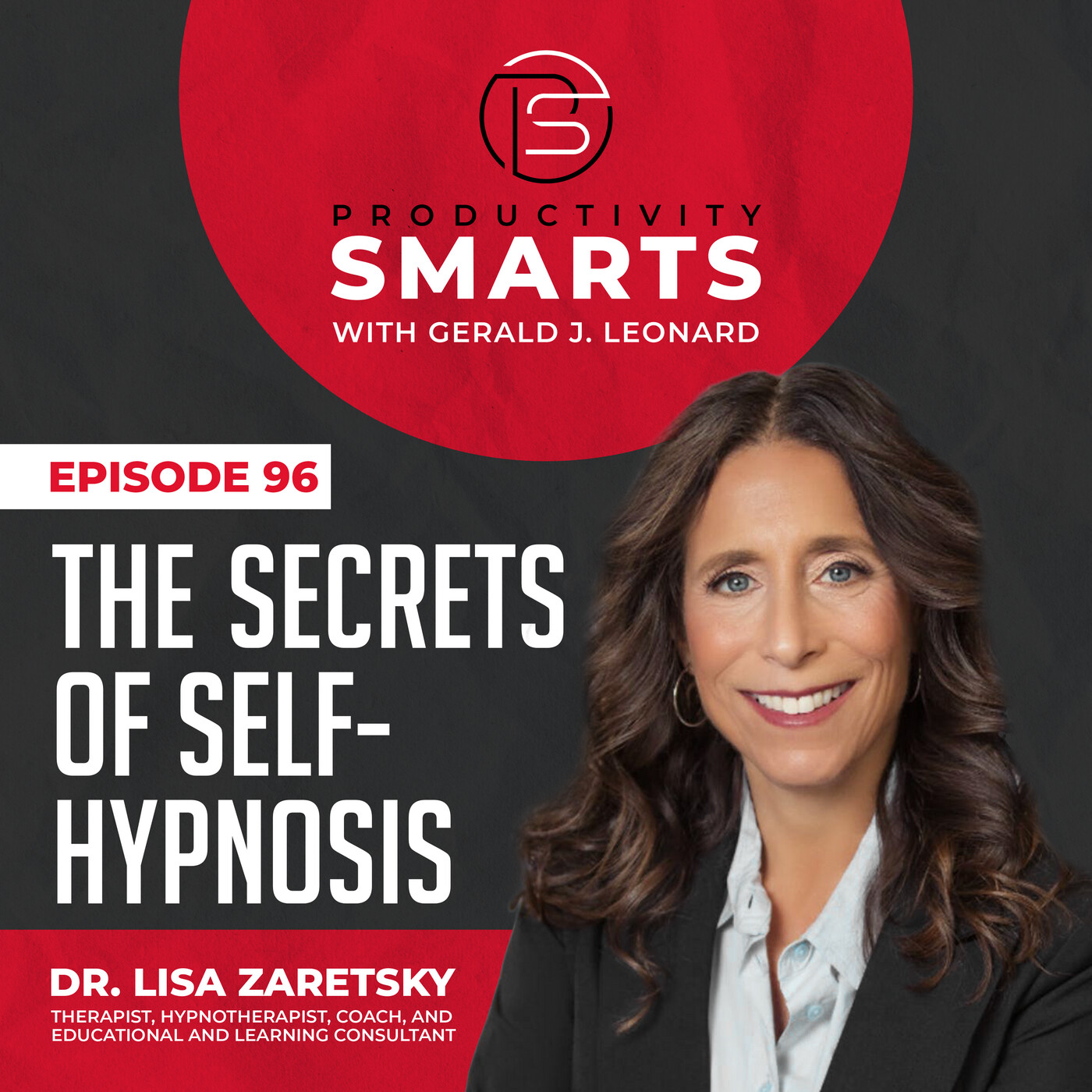 Productivity Smarts 096 - The Secrets of Self-Hypnosis with Dr. Lisa Zaretsky