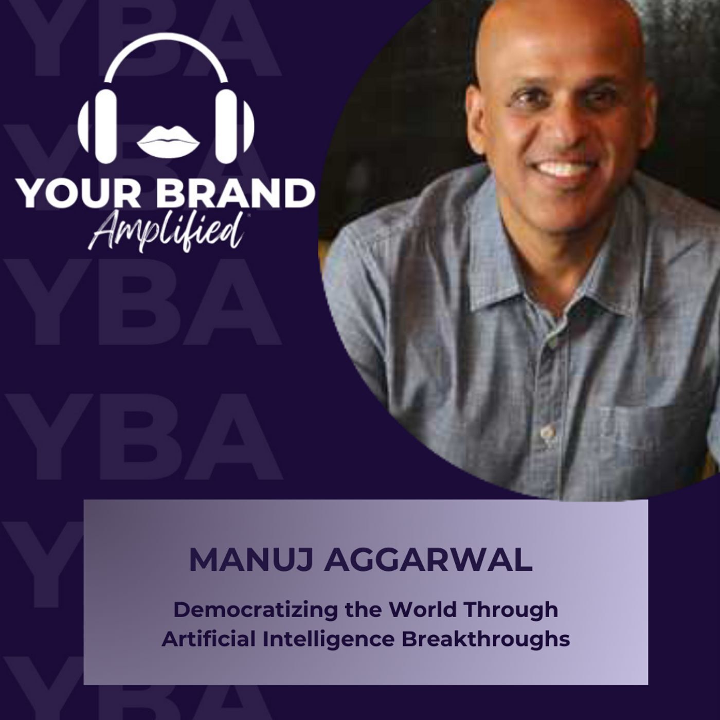 S E287: Manuj Aggarwal on Democratizing the World Through Artificial Intelligence Breakthroughs episode artwork