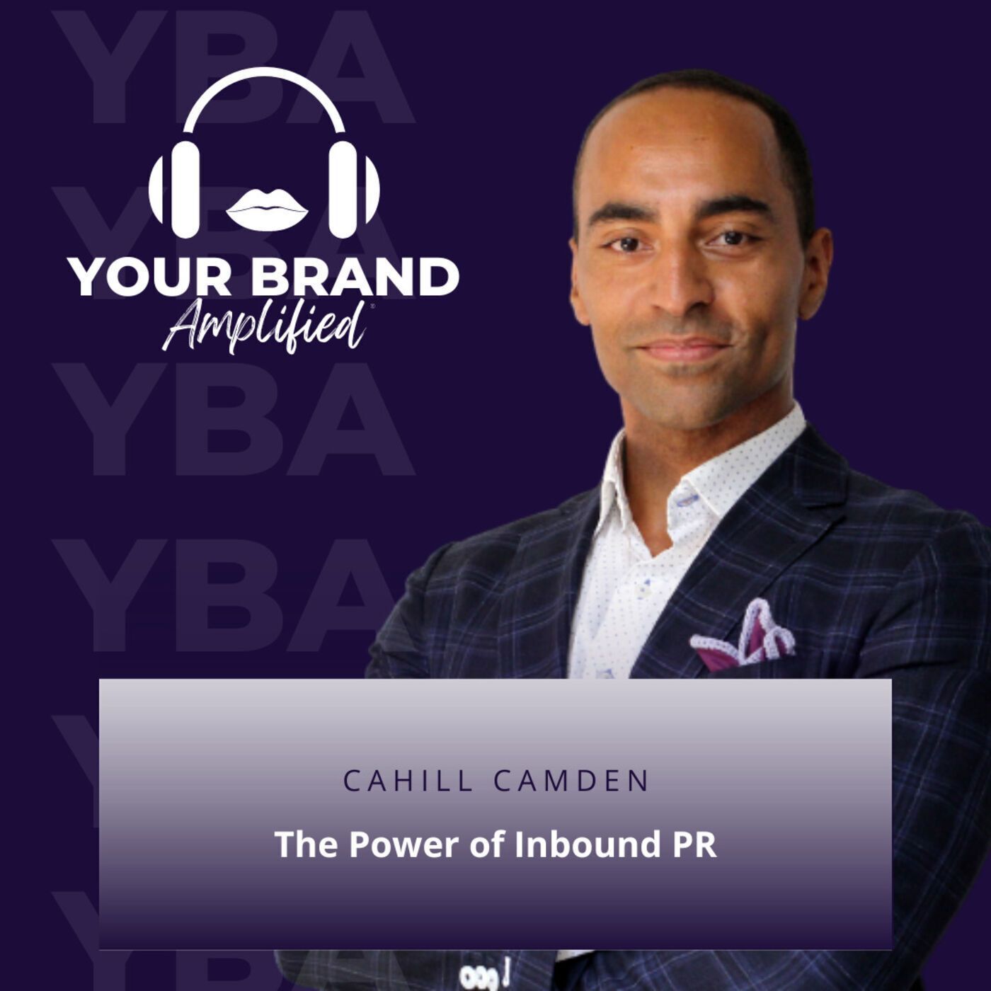 S E145: The Power of Inbound PR: Wisdom from Cahill Camden episode artwork