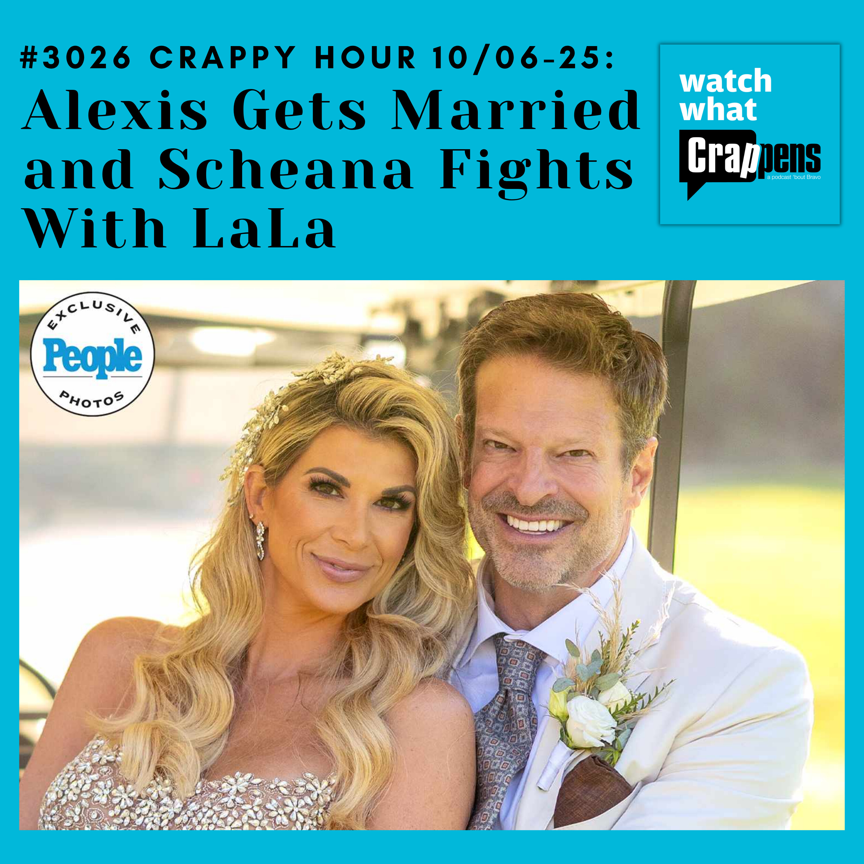 #3026 Crappy Hour 10/06-25: Alexis Gets Married and Scheana Fights With LaLa