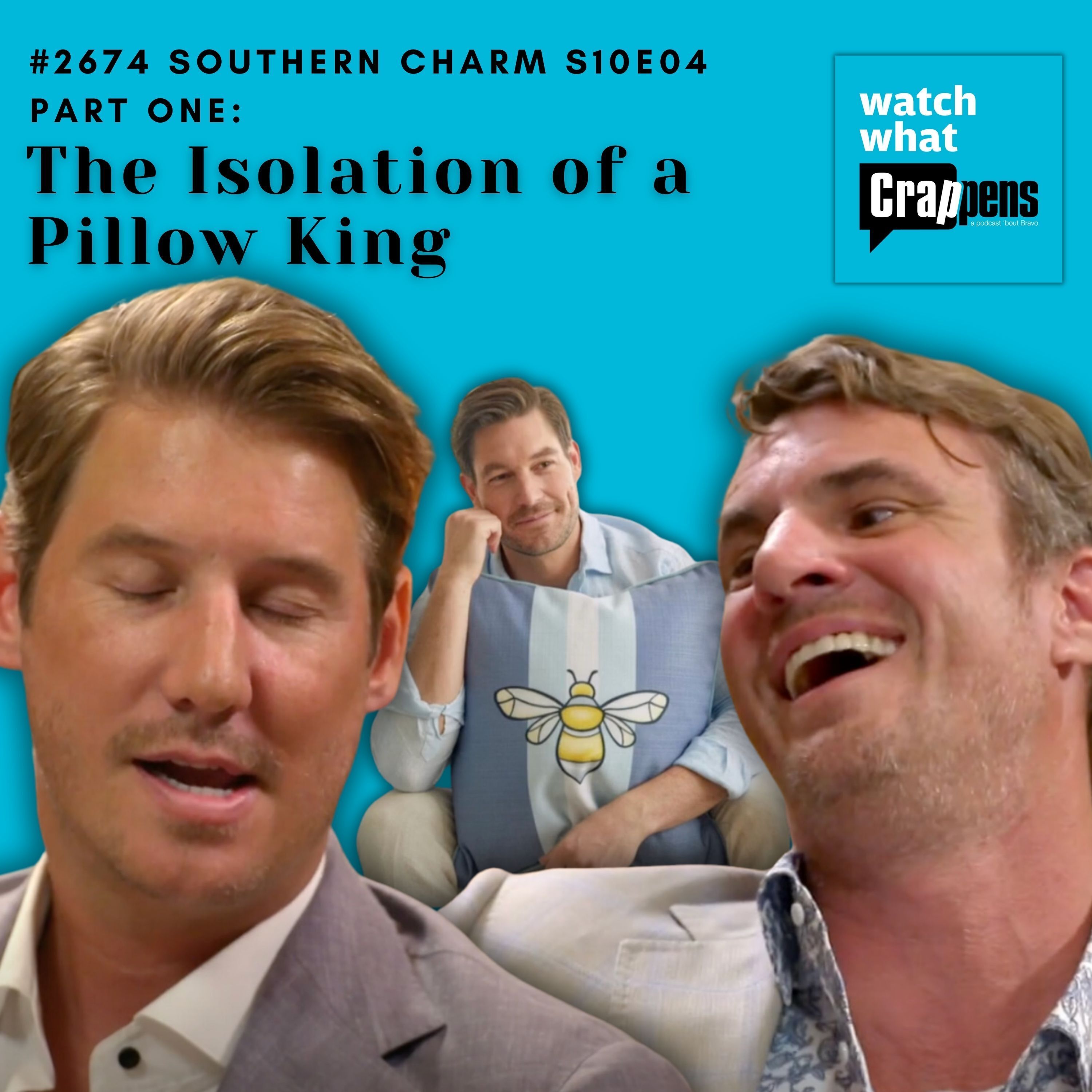 #2674 Southern Charm S10E04 Part One: The Isolation of a Pillow King