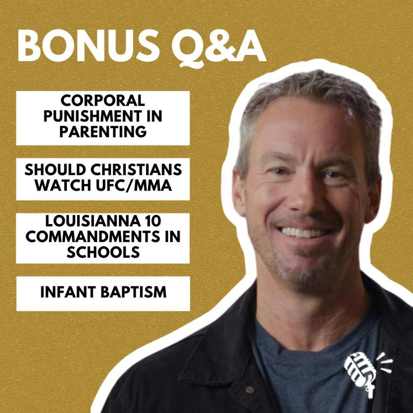 Bonus Q&A: Corporal Punishment in Parenting, Should Christians Watch UFC/MMA, and More