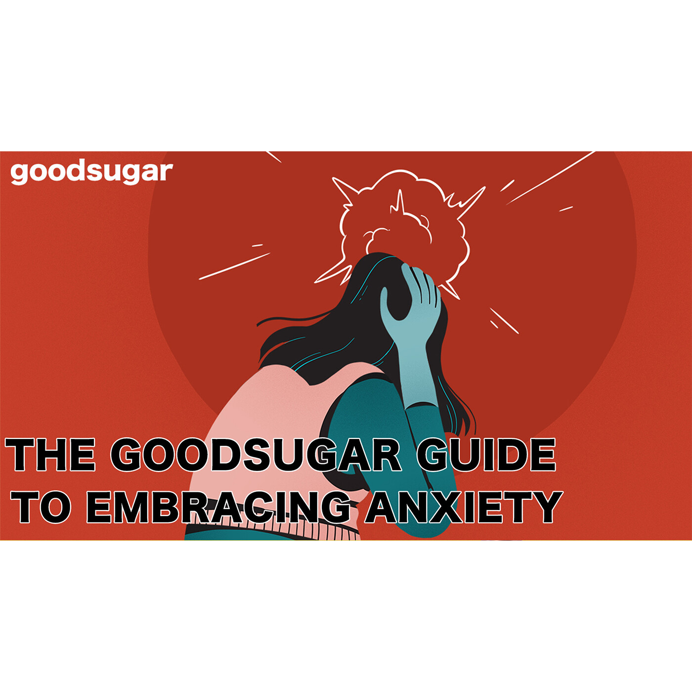 The goodsugar Guide To Embracing Your Anxiety | goodsugar 220 episode artwork