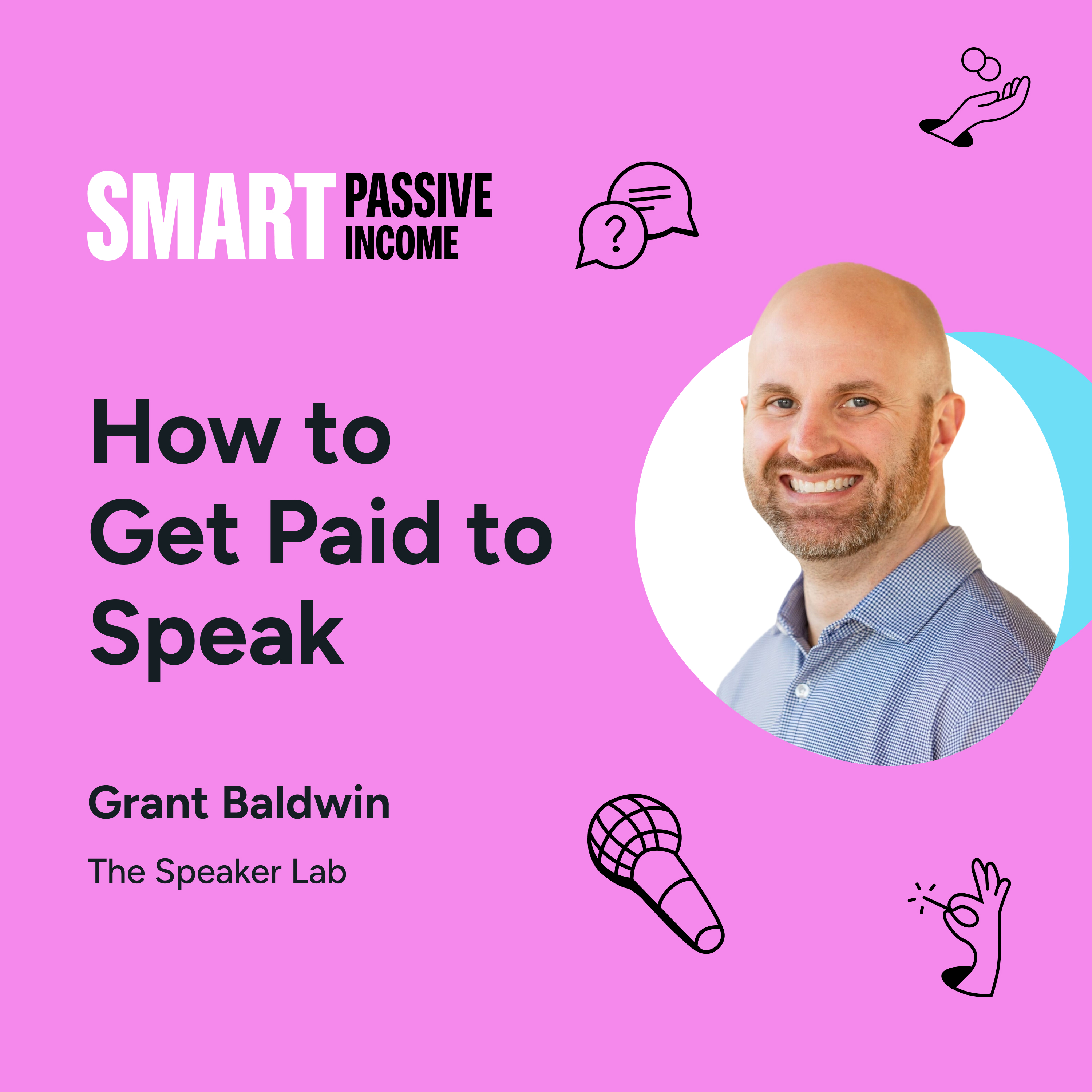 SPI 821: How to Get Paid to Speak with Grant Baldwin