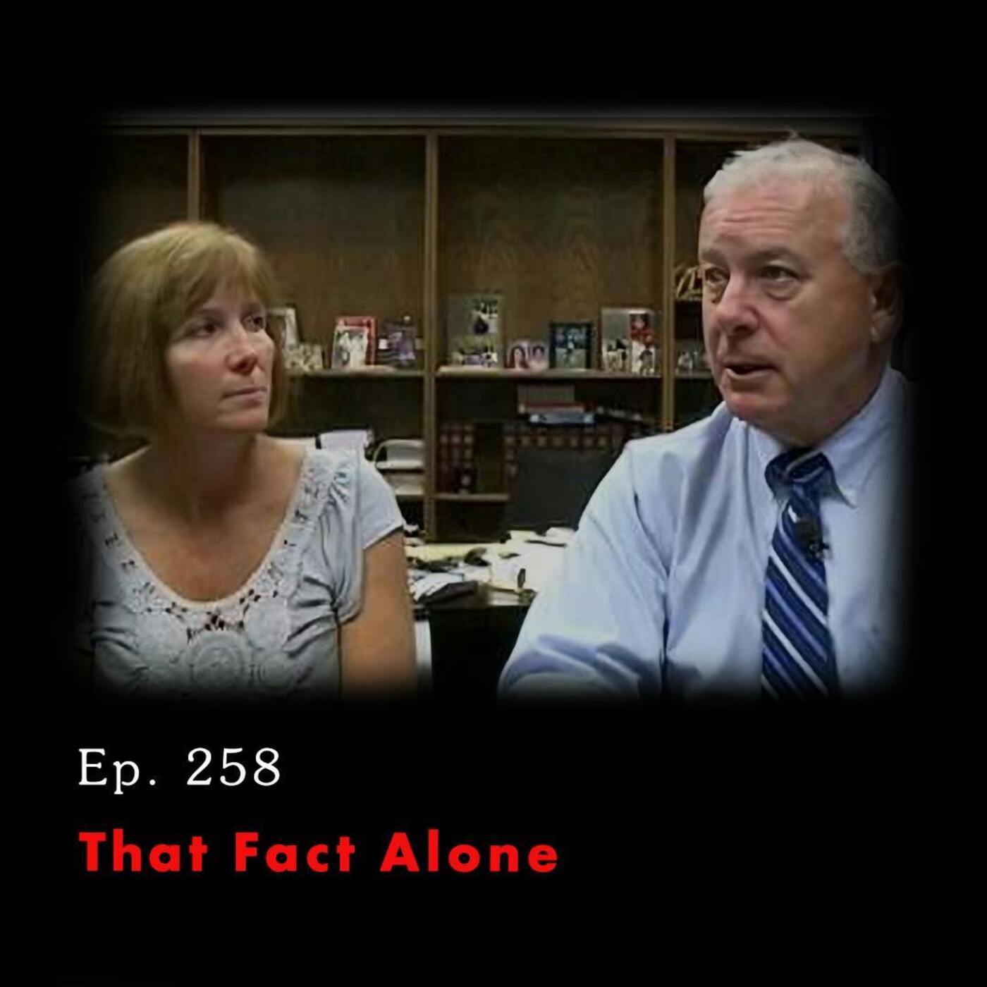 Tunnel Vision: Nebraska v. Dr. Anthony Garcia ep. 258: That Fact Alone