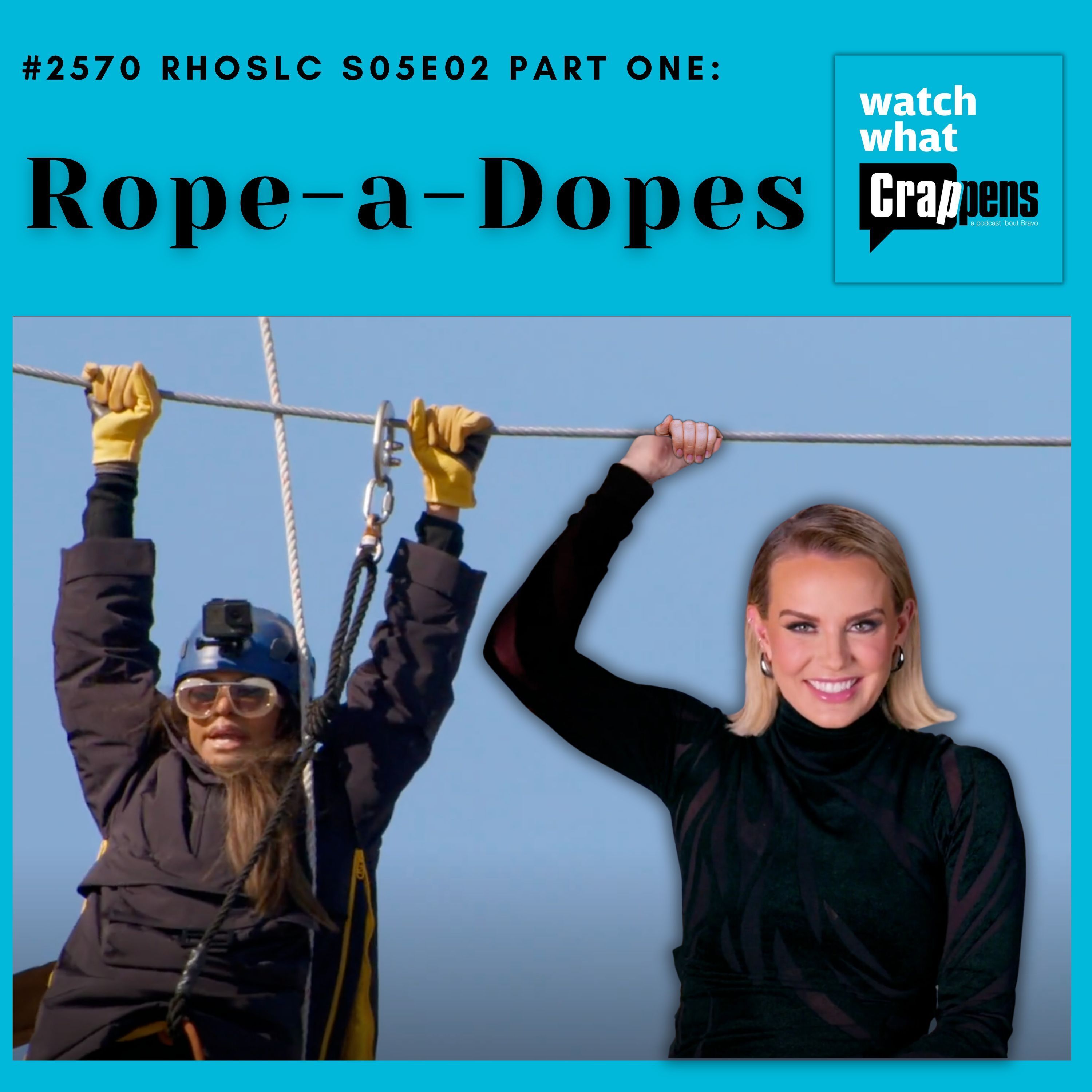 #2570 RHOSLC S05E02 Part One: Rope-a-Dopes