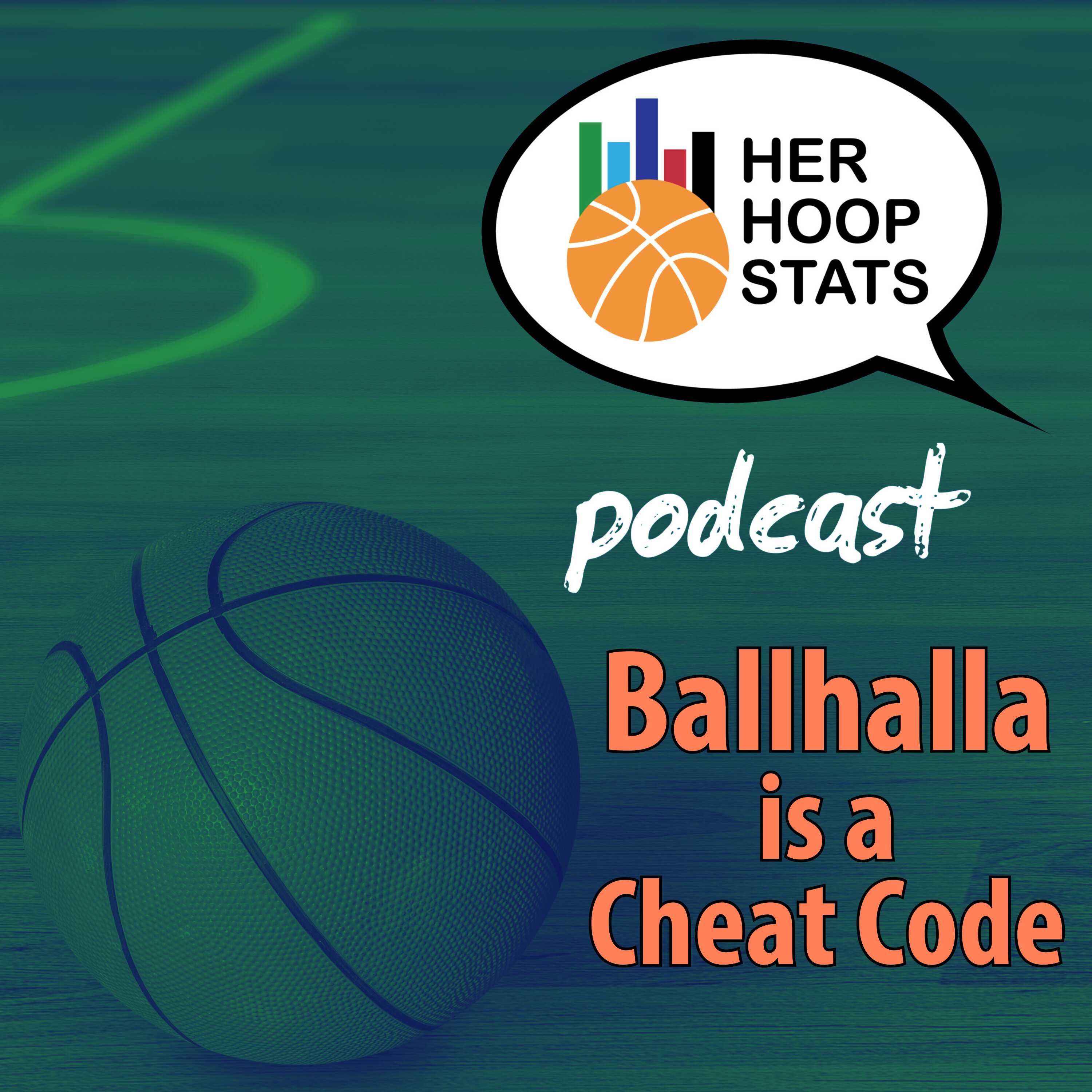 Ballhalla is a Cheat Code | The Her Hoop Stats Podcast