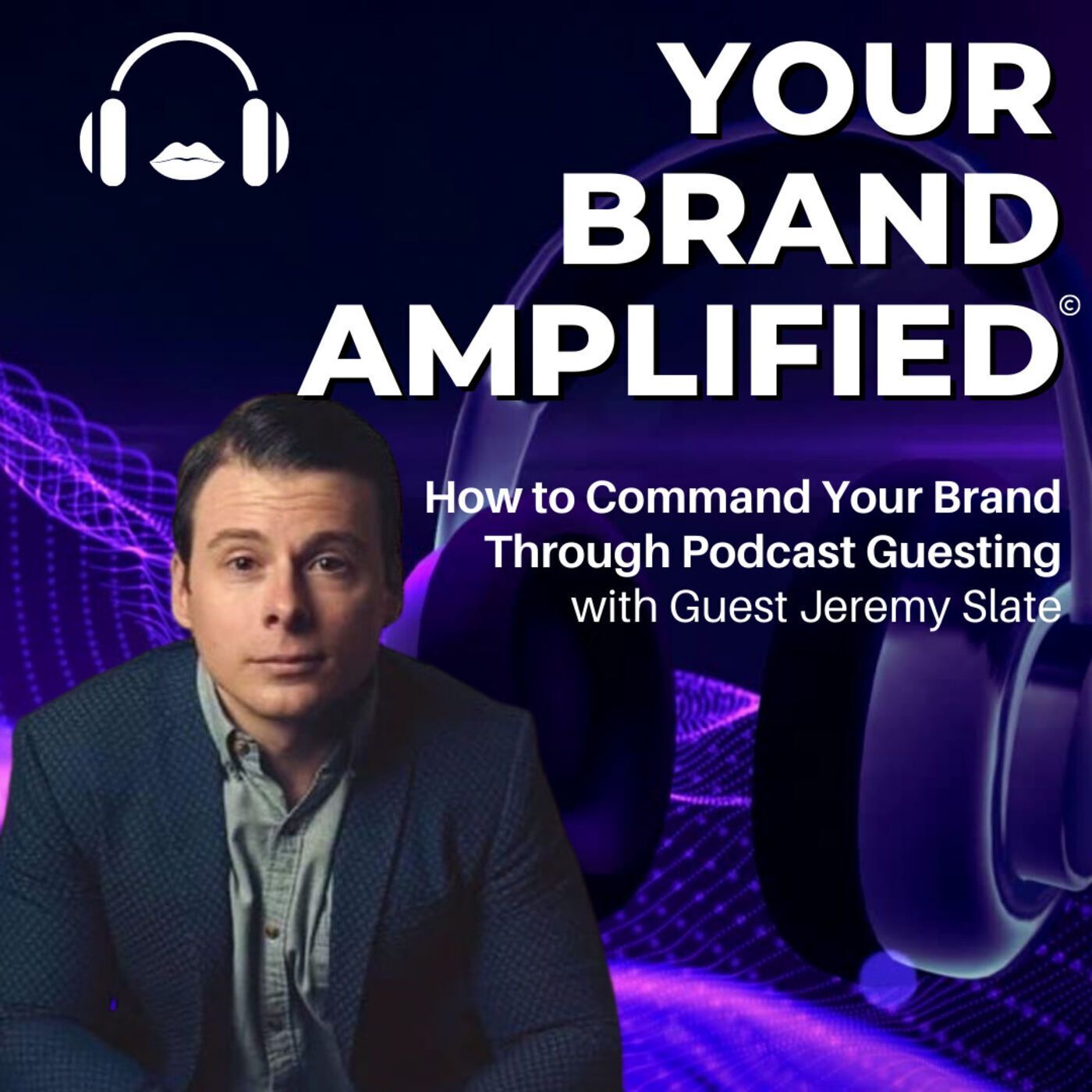 S E65: Jeremy Slate: How to Command Your Brand Through Podcast Guesting episode artwork