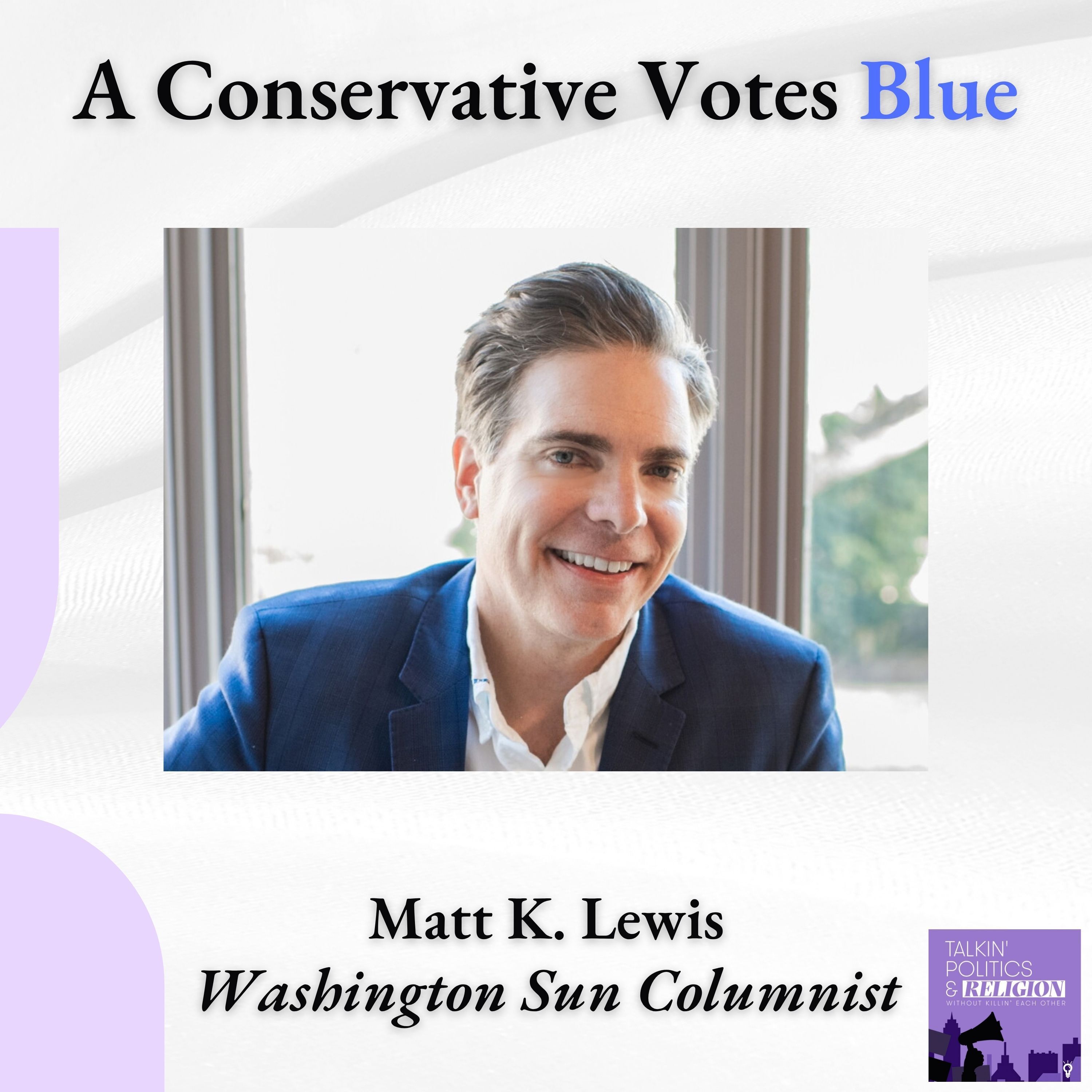 A Conservative Votes Blue || Matt K. Lewis on the 2026 Midterms