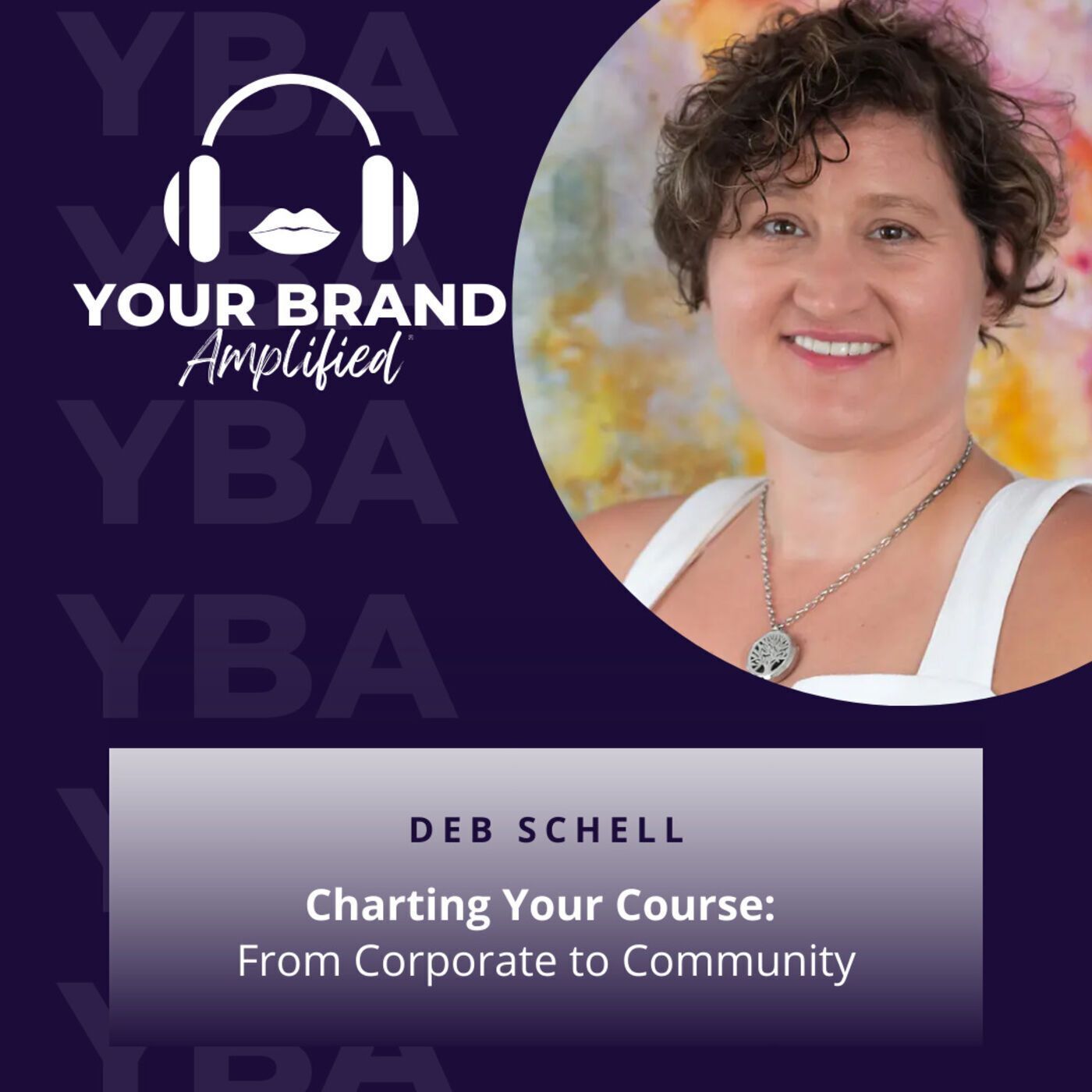 S E202: Charting Your Course: From Corporate to Community with Deb Schell episode artwork