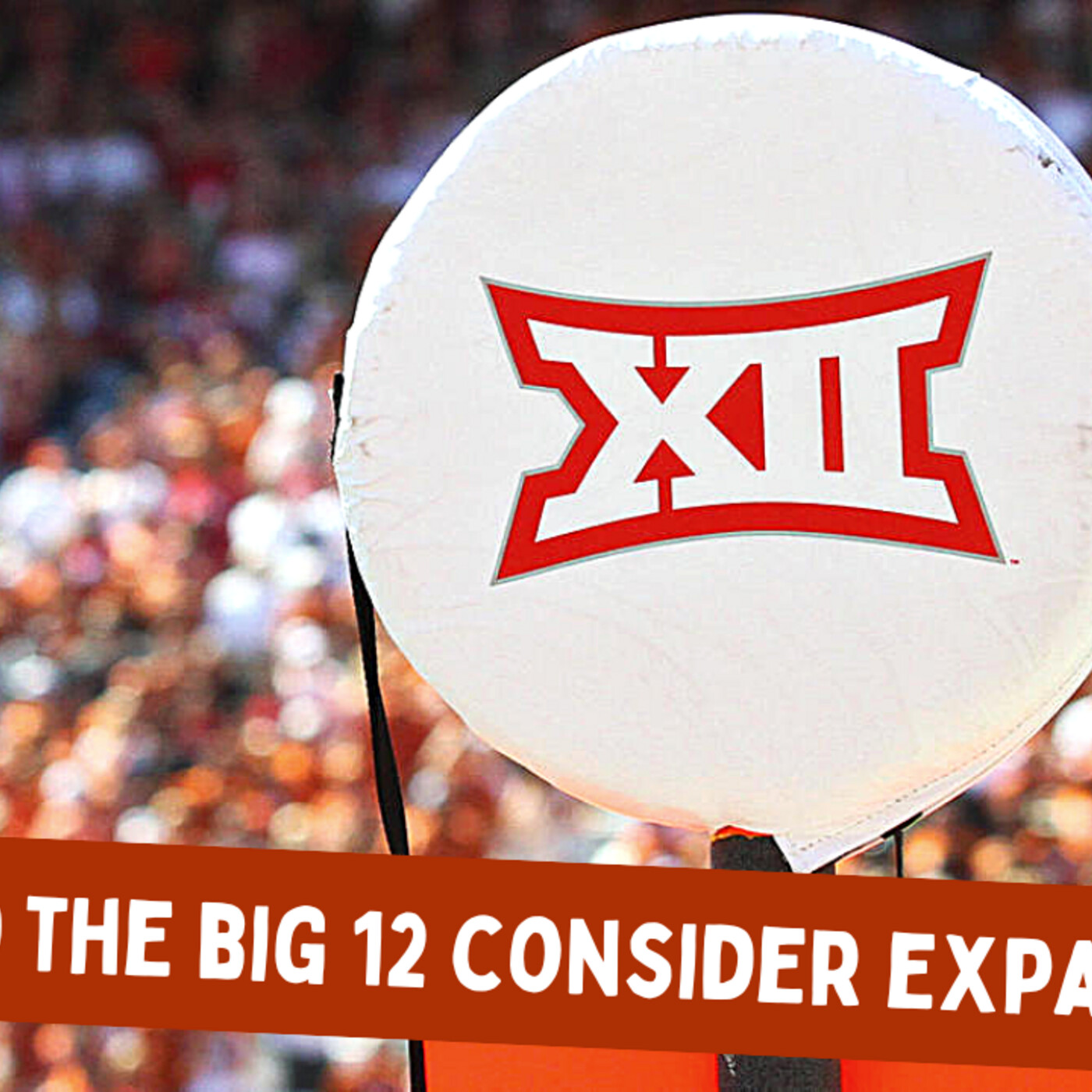 Should the Big 12 Consider Expansion Amid Pac-12 Fallout? episode artwork