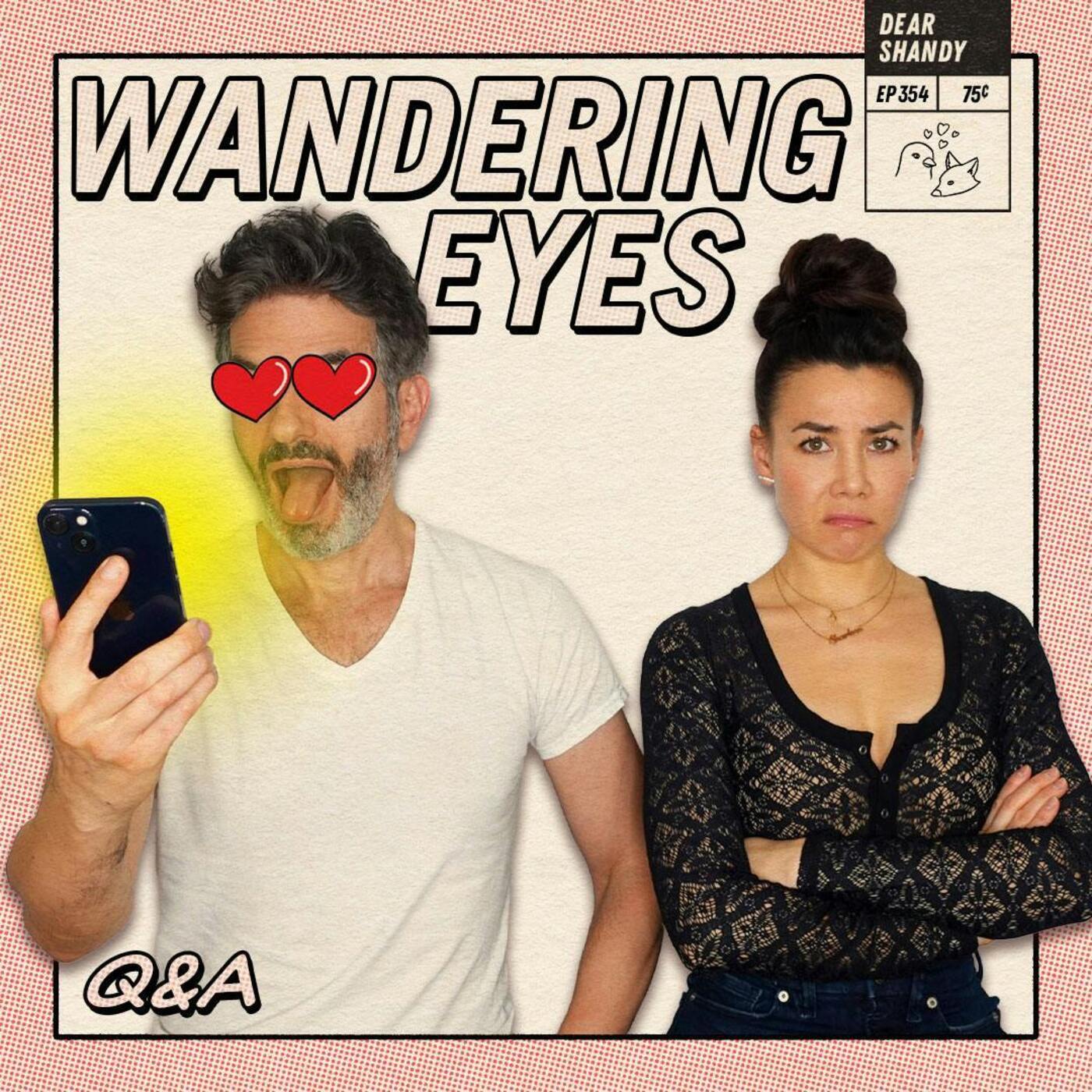 Q&A! His Wandering Eye For Instagram Models, Porn & Past Lovers - Ep 354