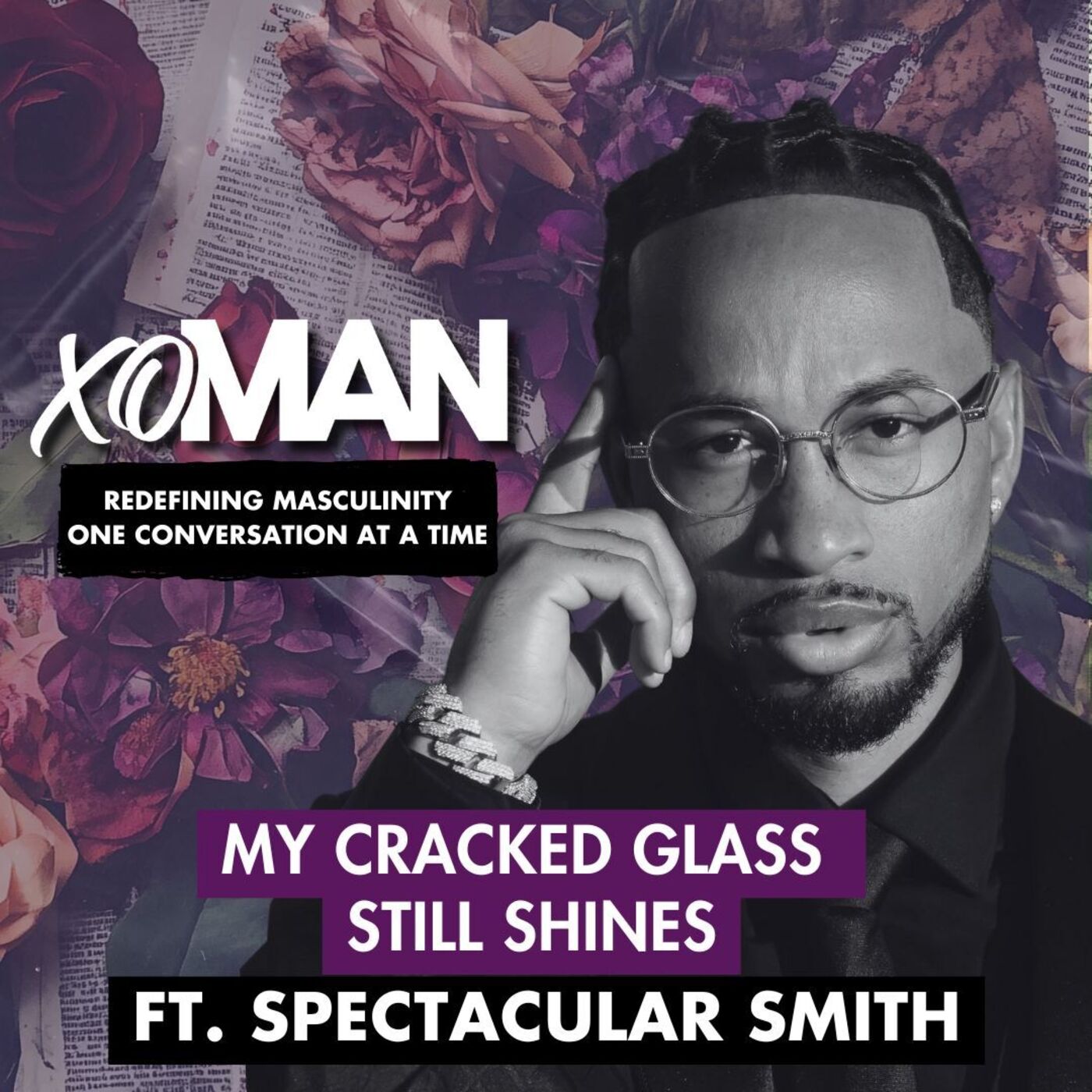 Spectacular Smith: My Cracked Glass Still Shines | xoMAN Podcast