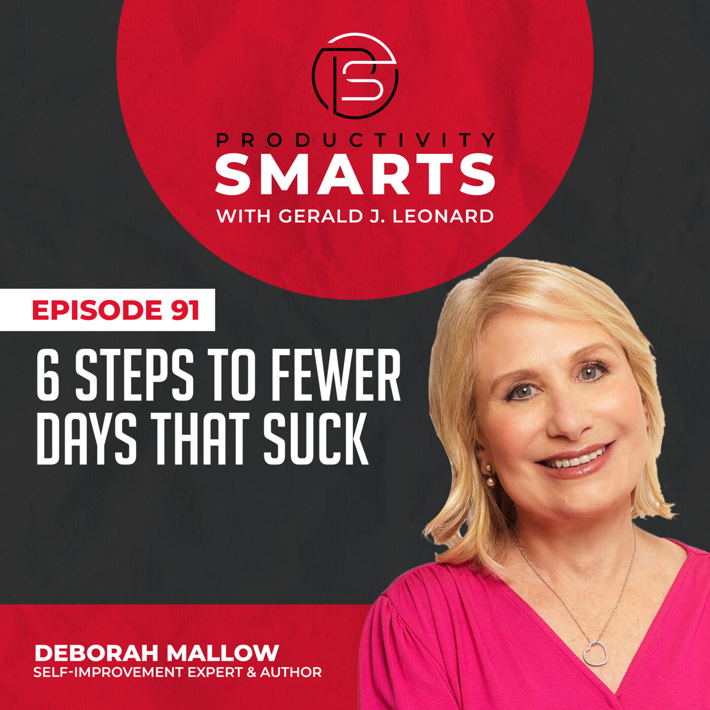 Productivity Smarts 091 - 6 Steps To Fewer Days That Suck with Deborah Mallow