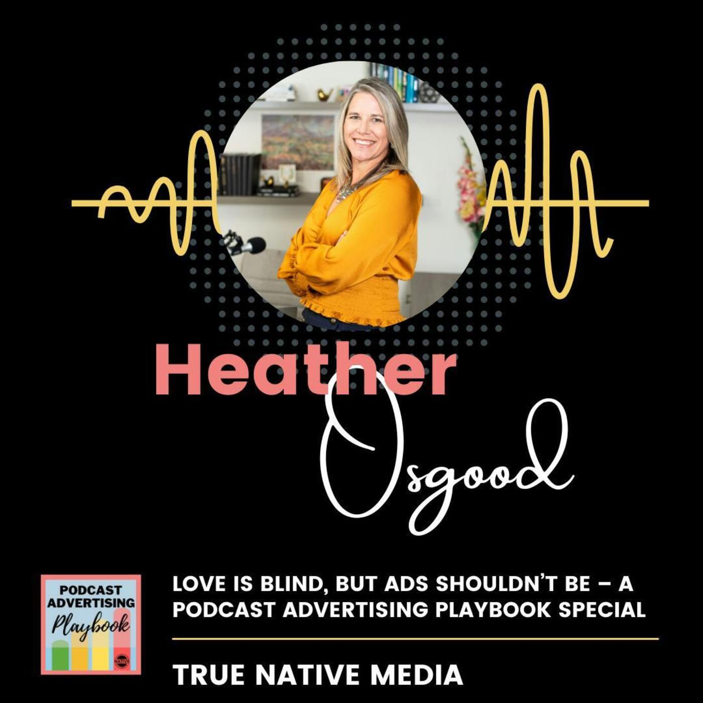 Love Is Blind, But Ads Shouldn’t Be – A Podcast Advertising Playbook Special