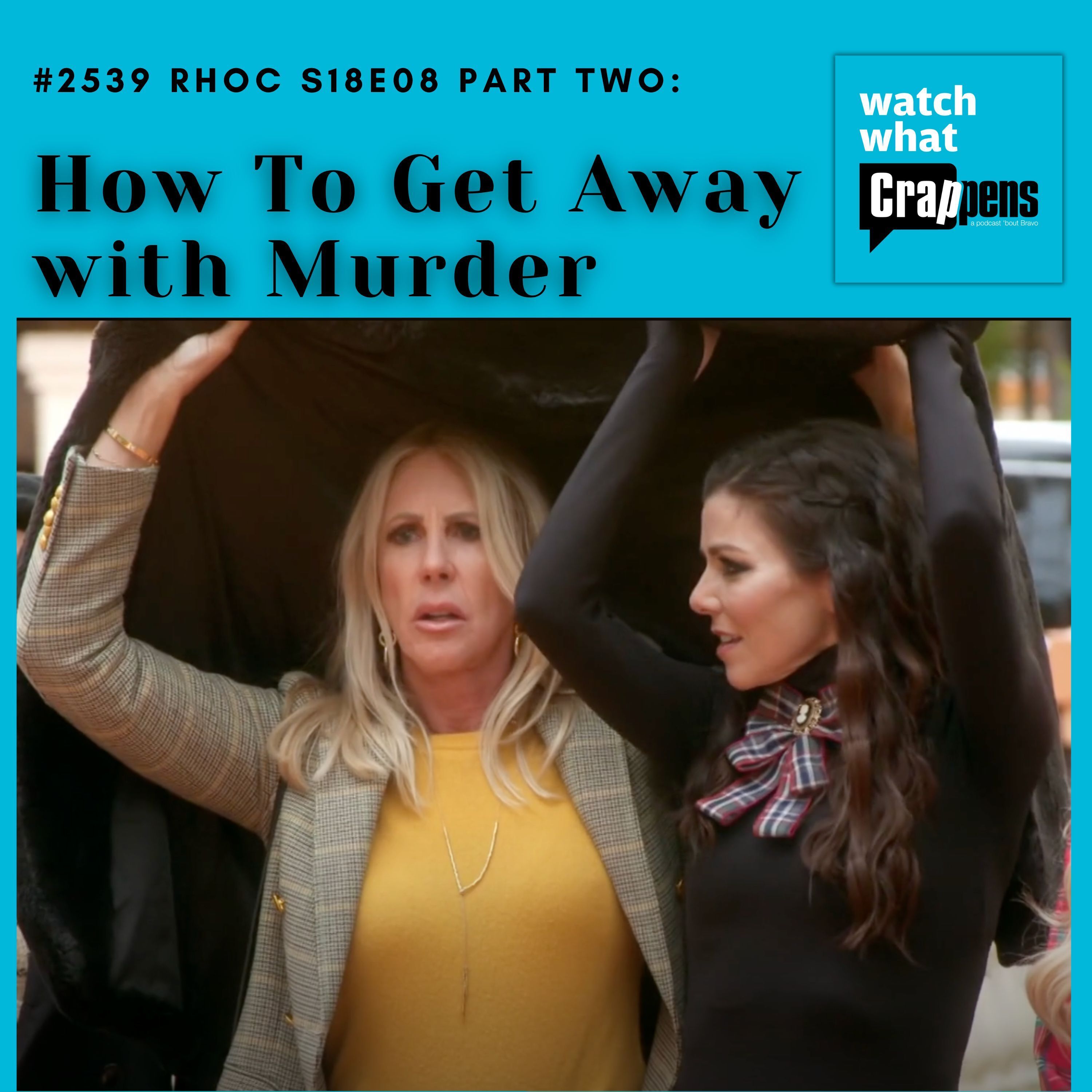 #2539 RHOC S18E08 Part Two: How To Get Away with Murder