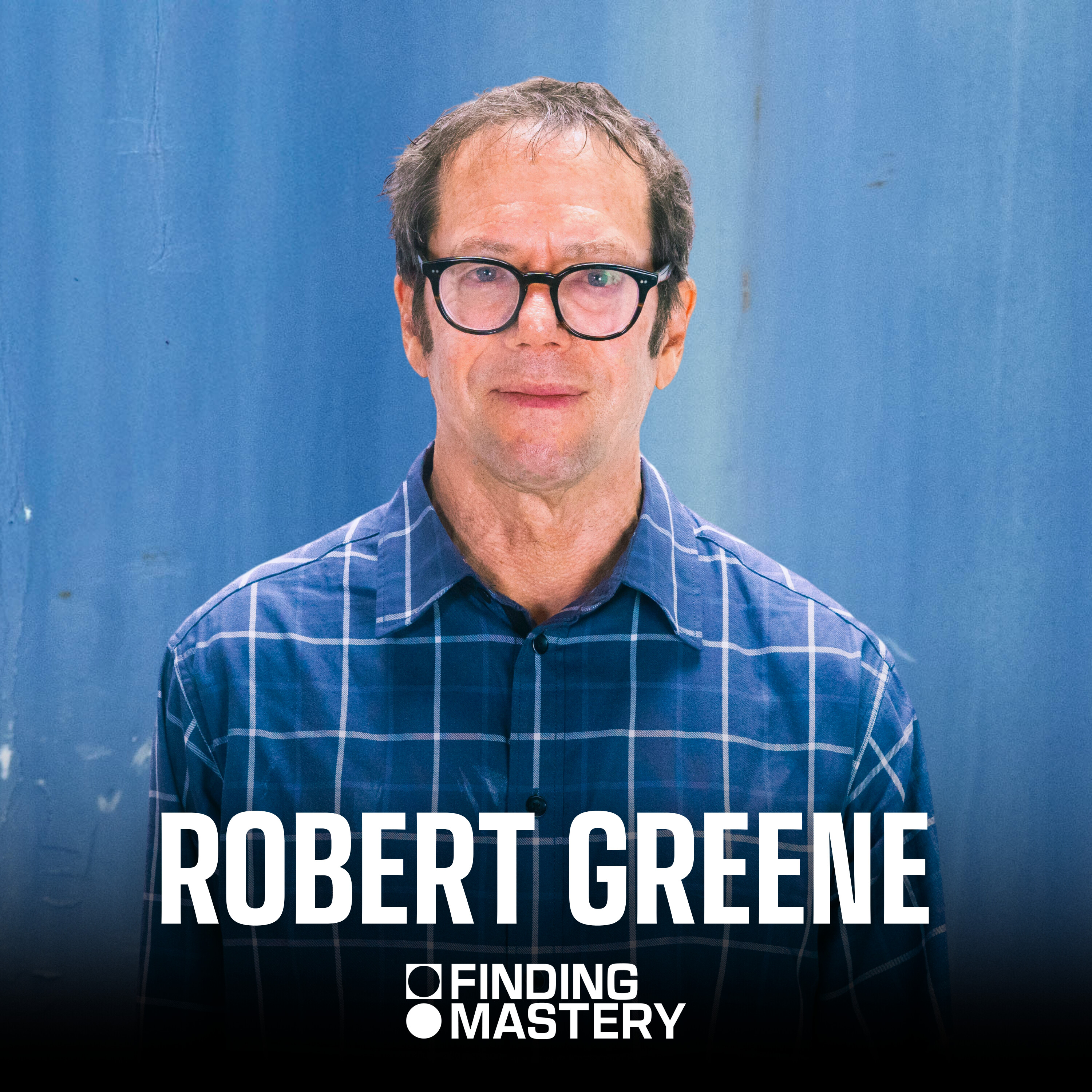 Robert Greene on Power, Purpose, Struggle, and Love