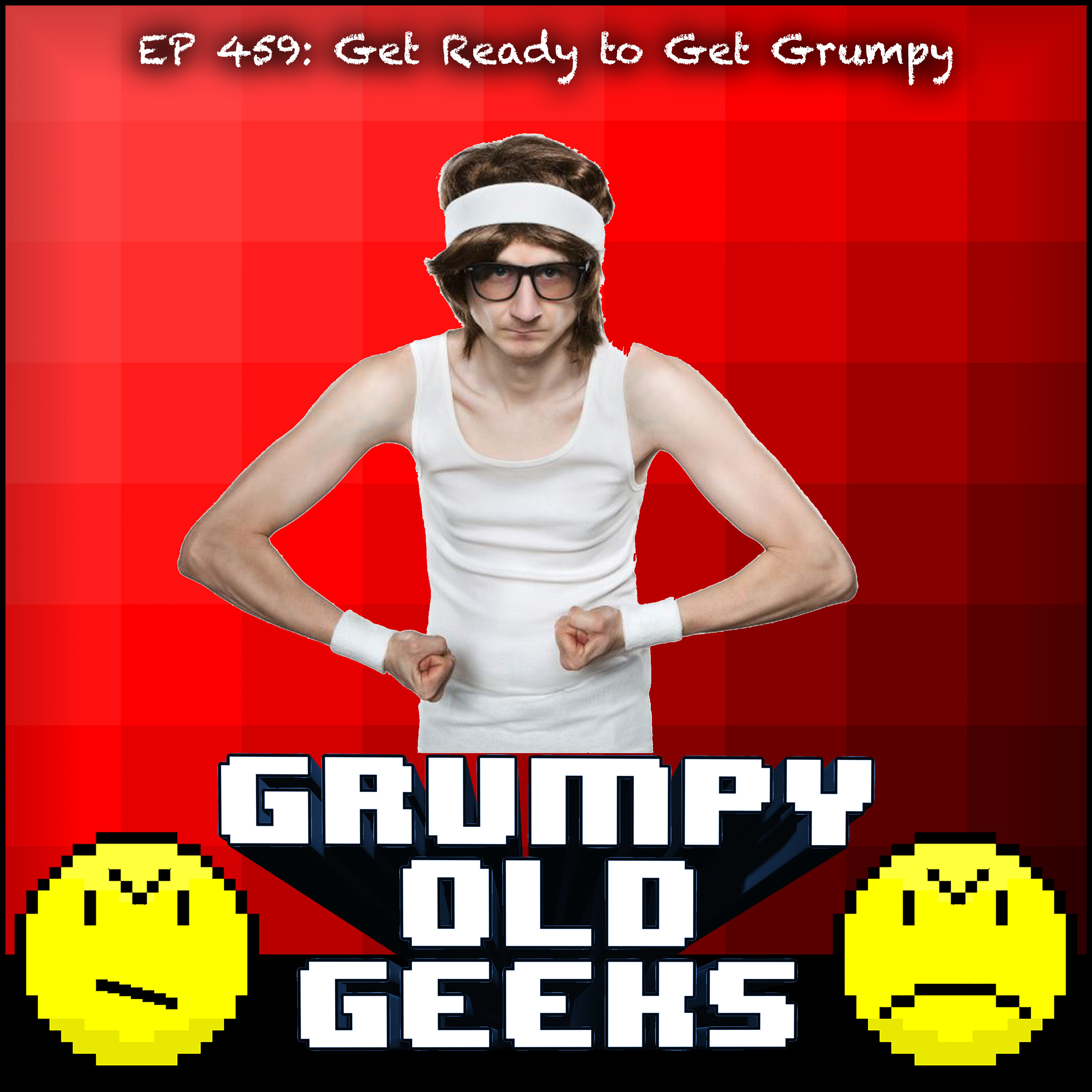 459: Get Ready to Get Grumpy! Image