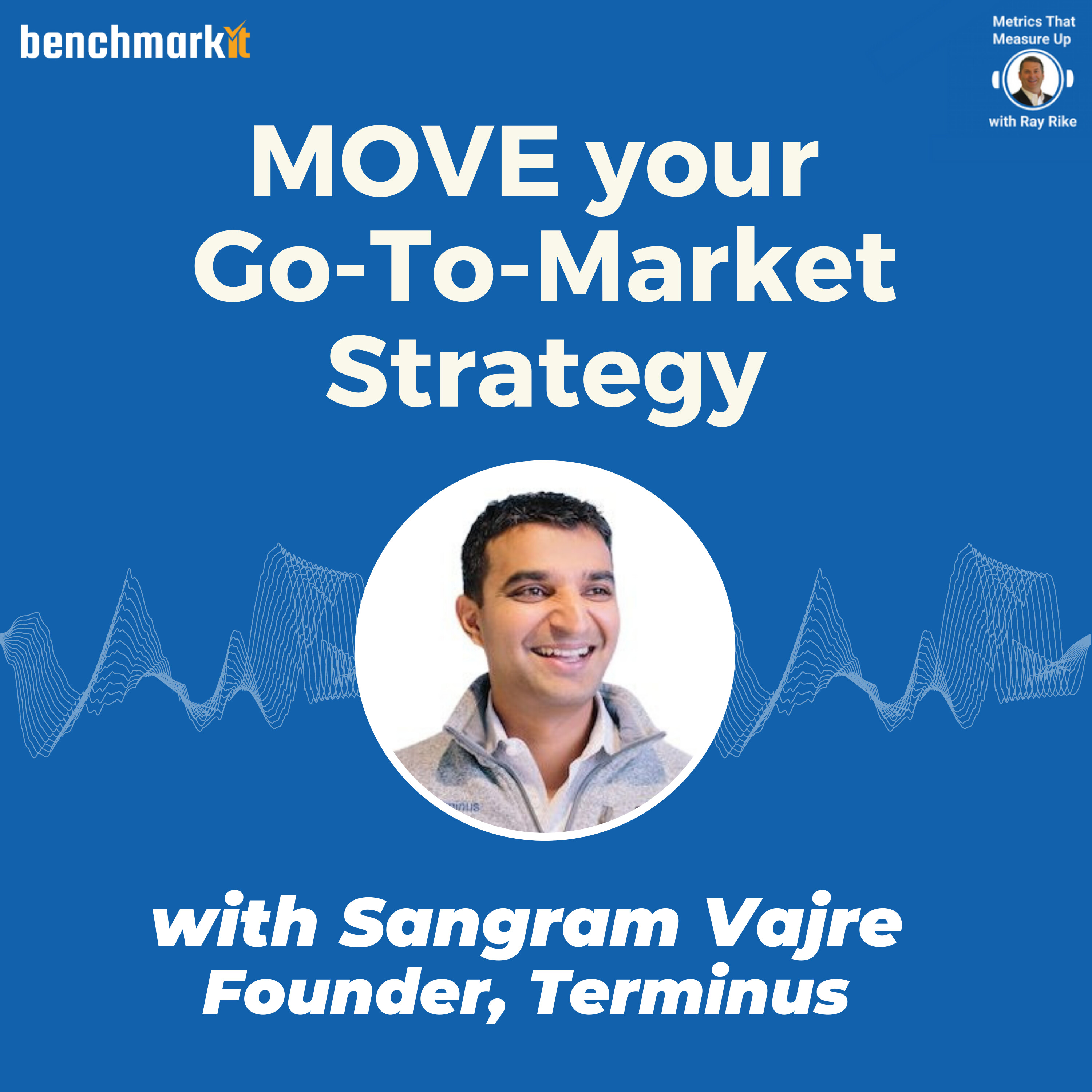 MOVE: A Go-To-Market Strategy with Sangram Vajre, Founder Terminus and Flip My Funnel Podcast