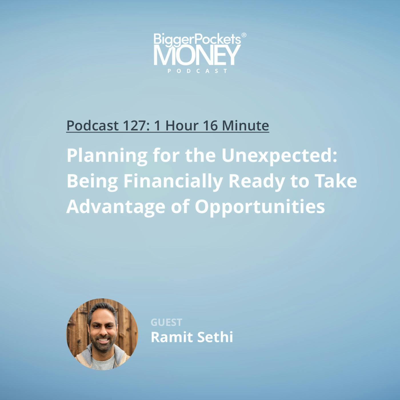 127: Planning for the Unexpected: Being Financially Ready to Take Advantage of Opportunities with Ramit Sethi