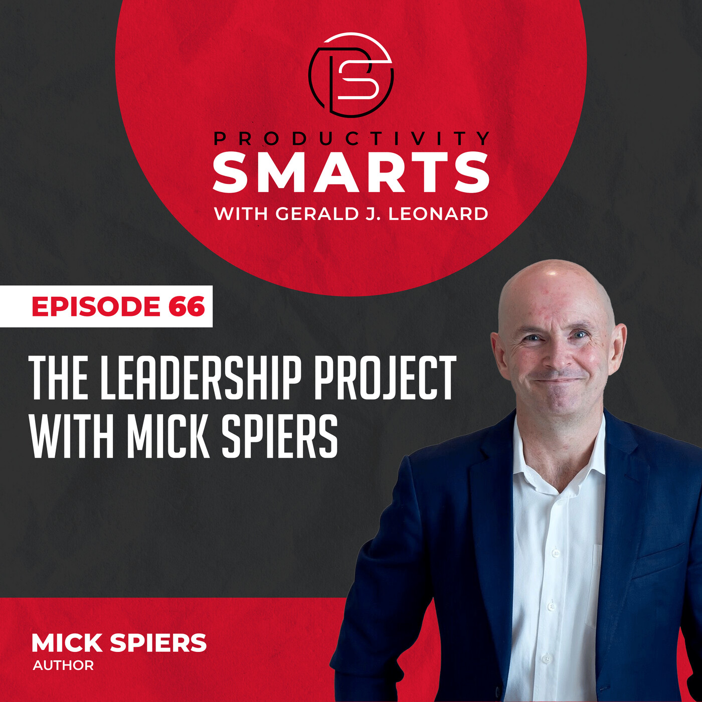 Productivity Smarts 066 - The Leadership Project with Mick Spiers