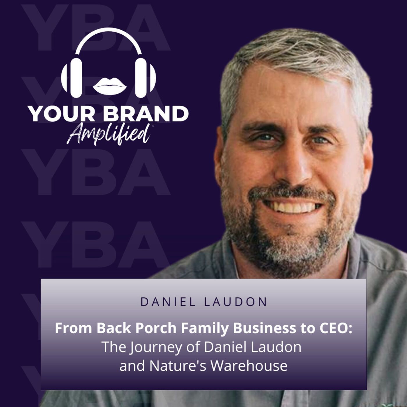 S E143: From Back Porch Family Business to CEO: The Journey of Daniel Laudon and Nature's Warehouse episode artwork