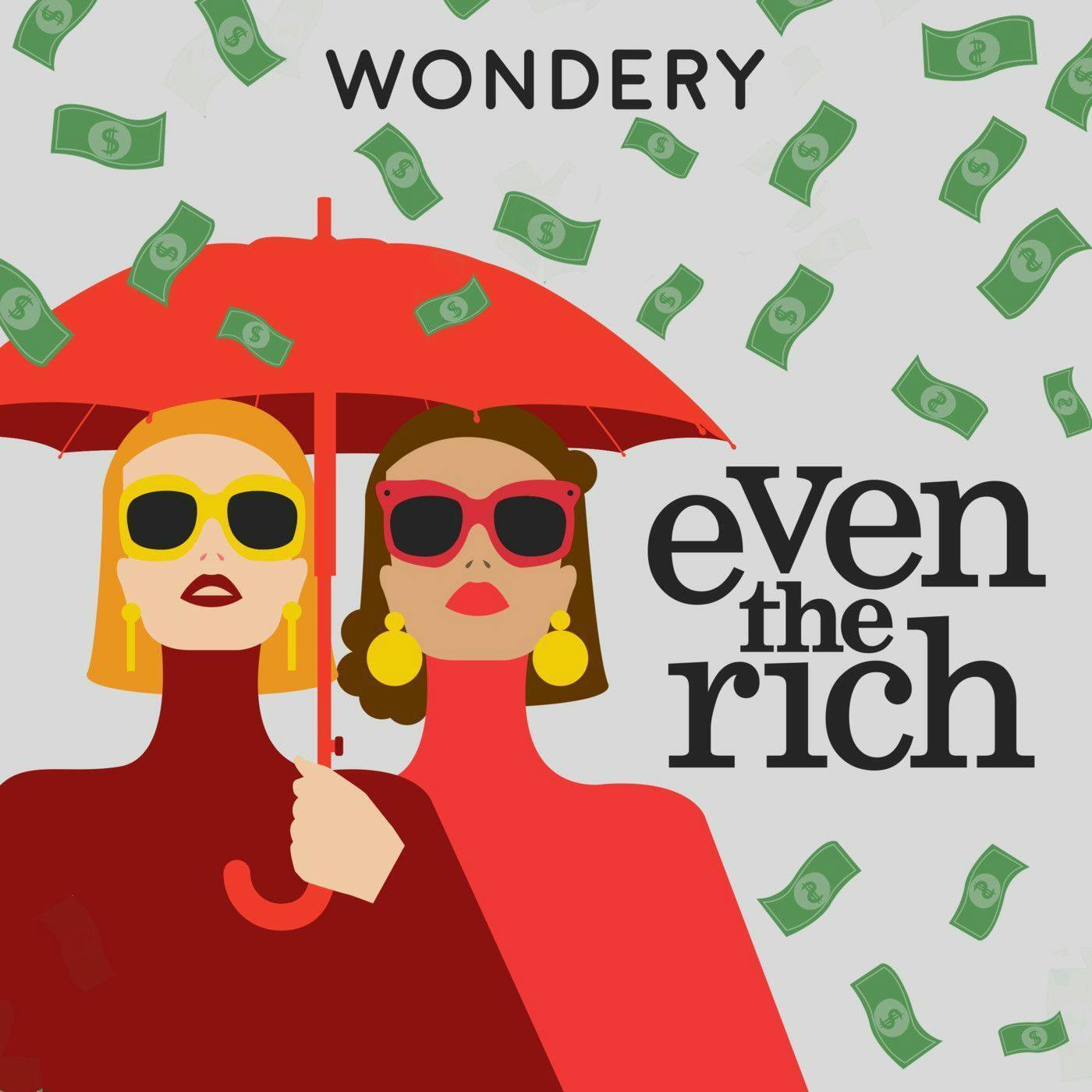 Wondery Presents Even the Rich episode artwork