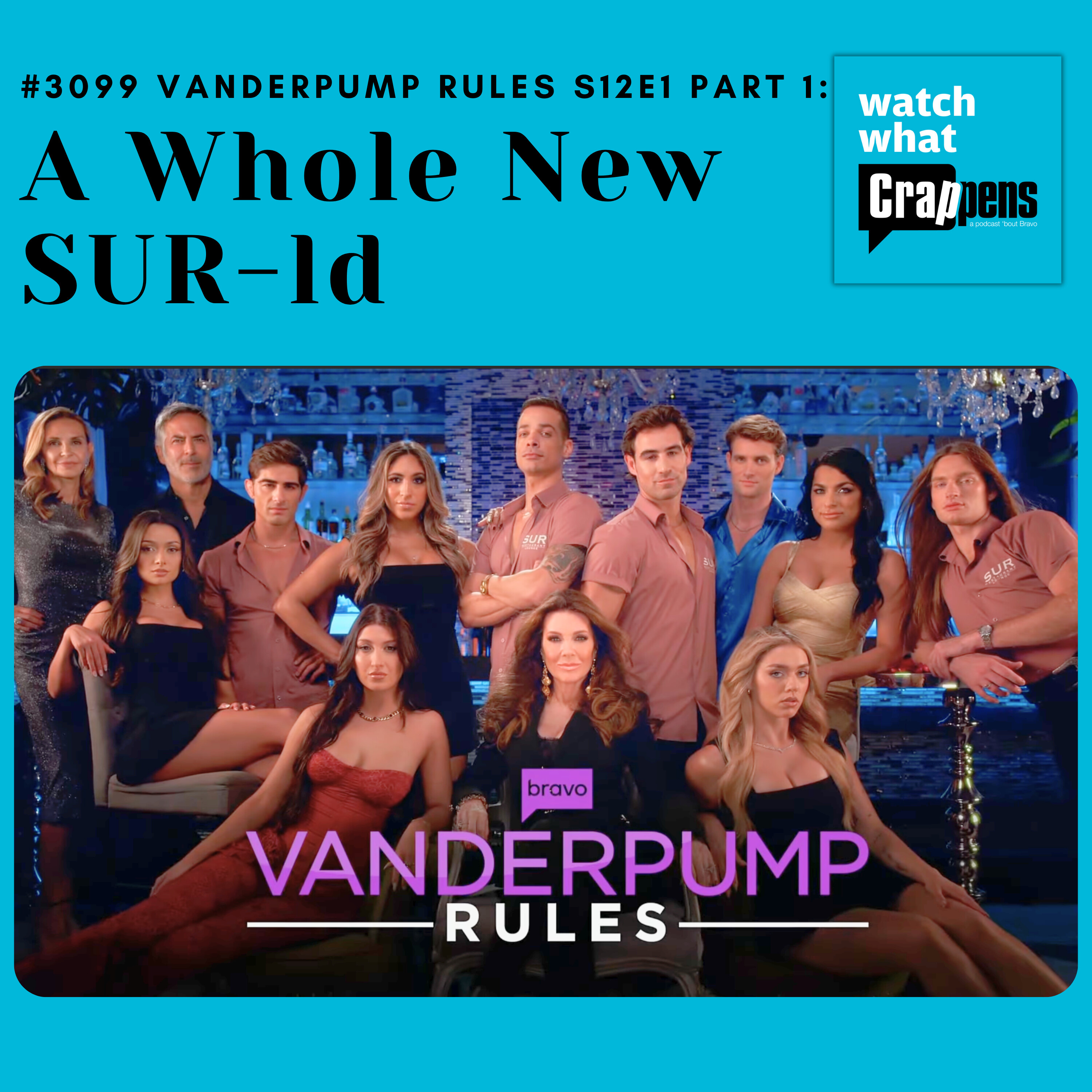 #3099 Vanderpump Rules S12E1 Part 1: A Whole New SUR-ld