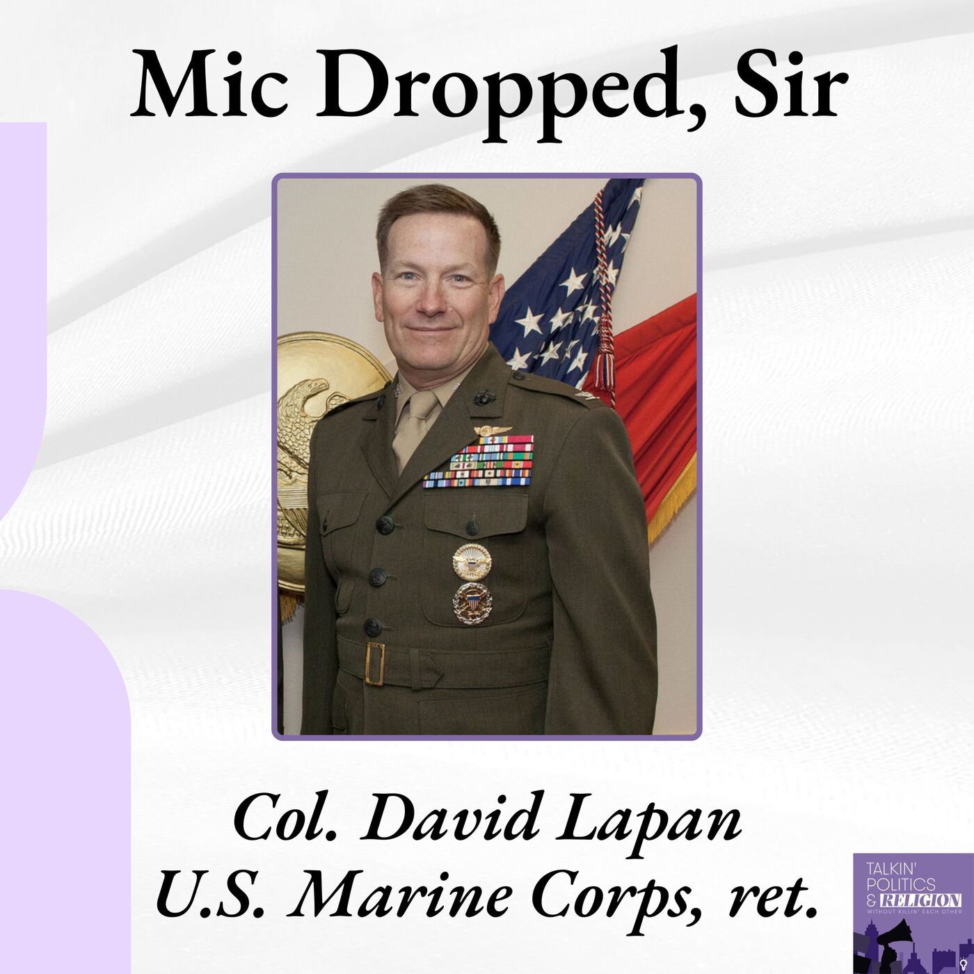 Silencing the Press, Politicizing the Military: Col. David Lapan Isn’t Having It
