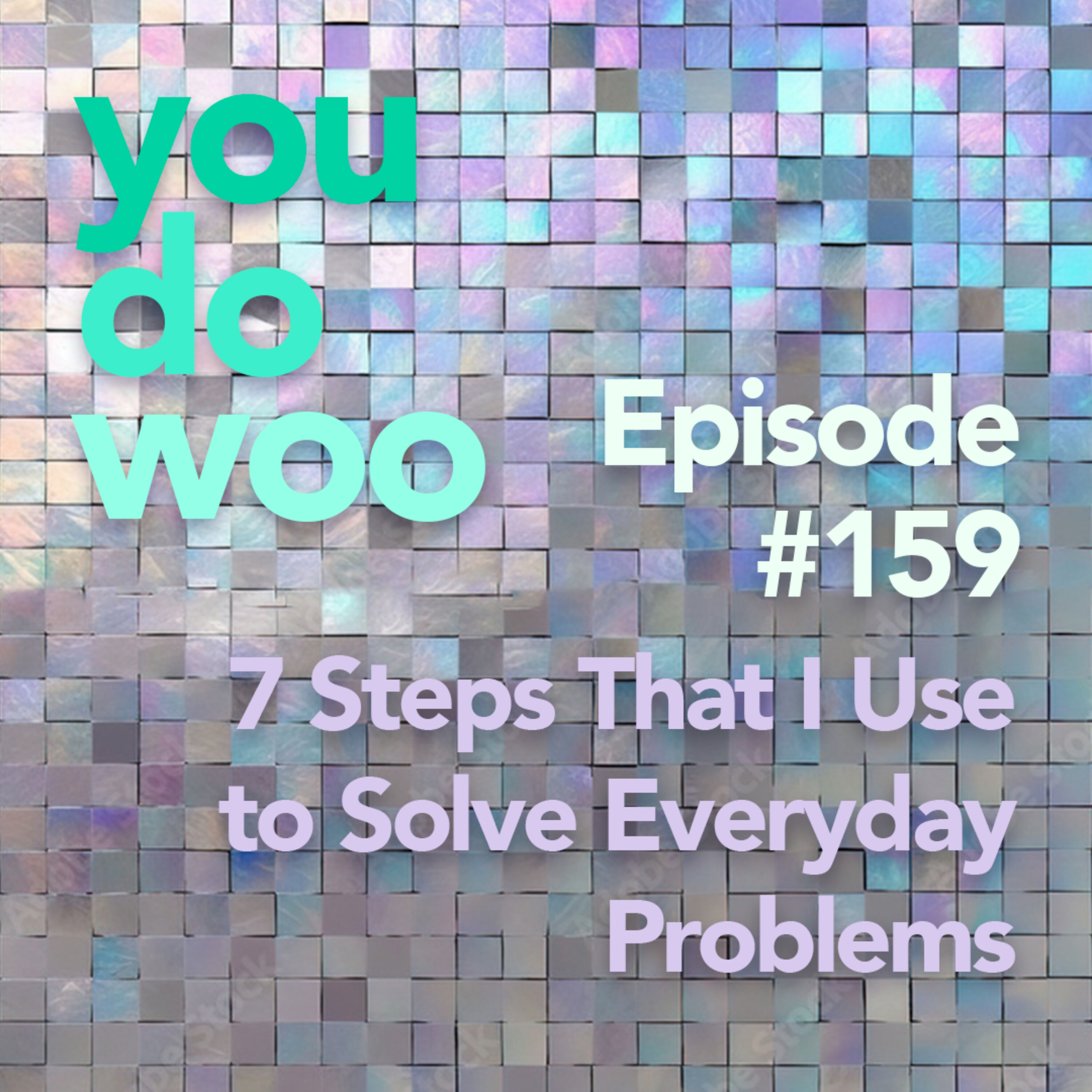 7 Steps That I Use To Solve Everyday Problems episode artwork
