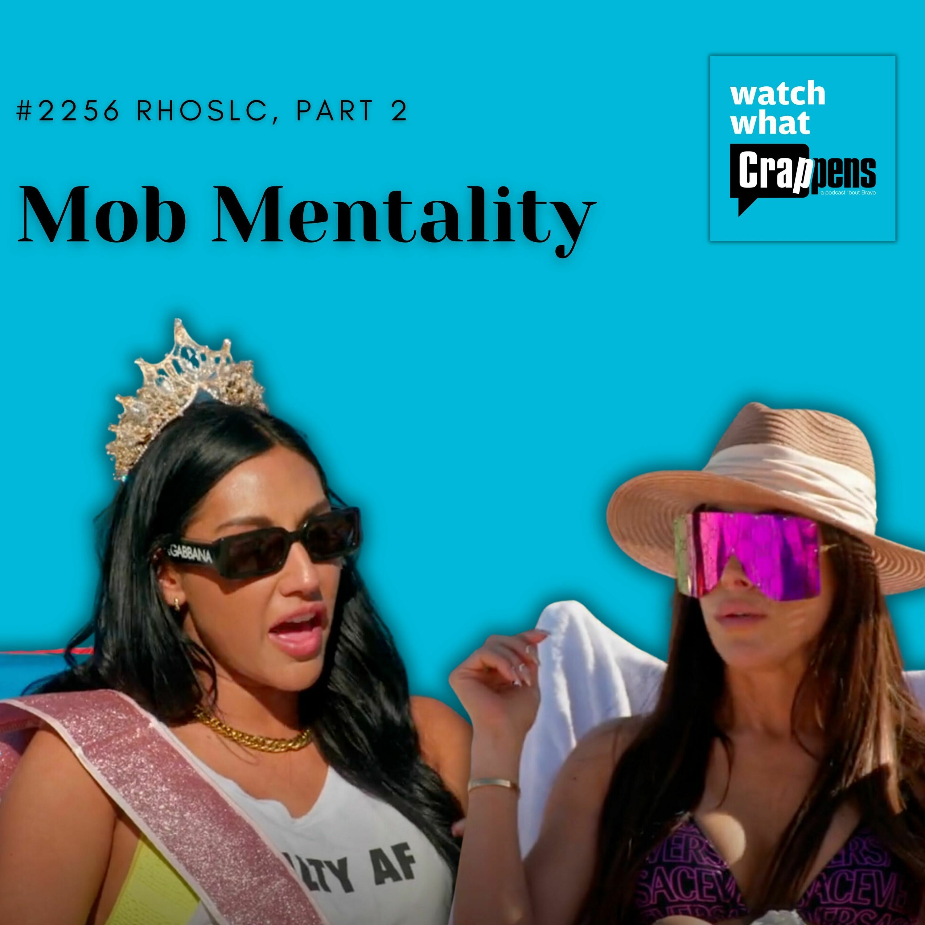 #2257 RHOSLC, Part 2: Mob Mentality