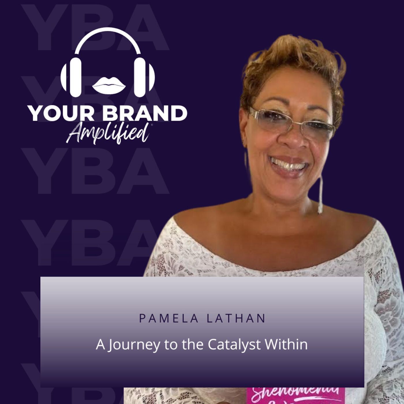 S E98: A Journey to the Catalyst Within with Pamela Lathan episode artwork