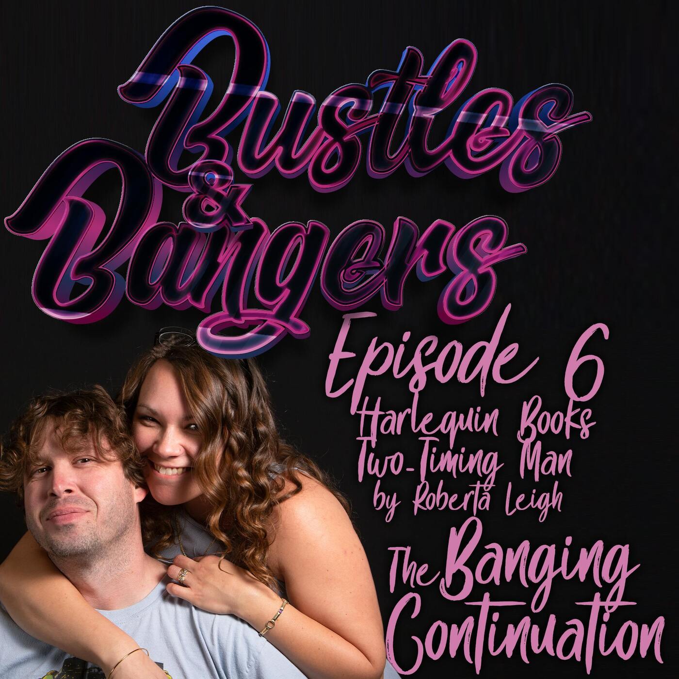 Episode 6: Harlequin Books - "Two-Timing Man" by Roberta Leigh - The Banging Continuation episode artwork