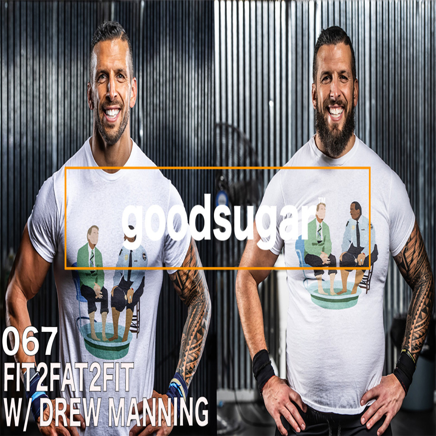 Fit2Fat2Fit w/ Drew Manning - goodsugar #067 episode artwork