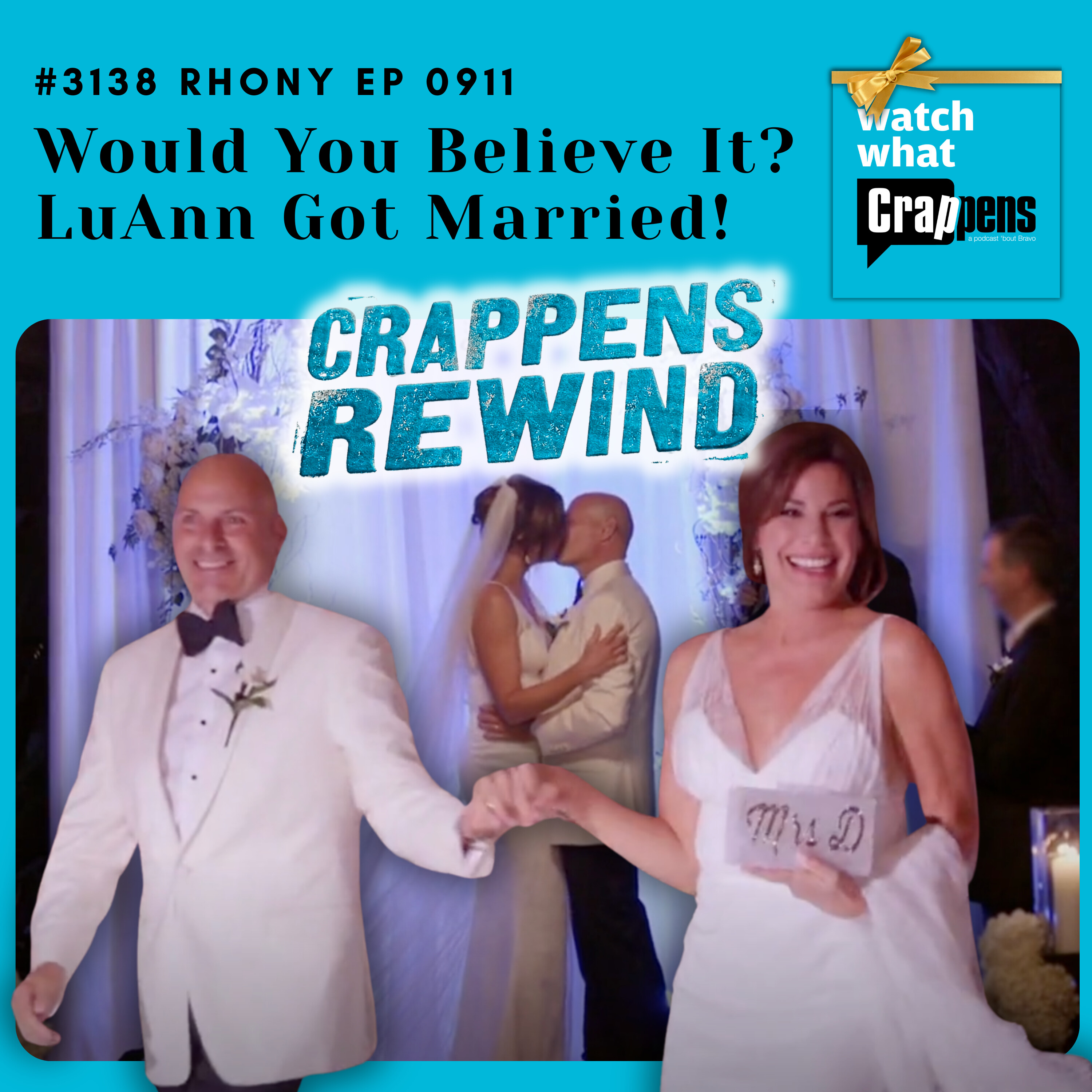 #3138  Crappens Rewind: Ep 479 RHONY Would You Believe It? LuAnn Got Married!
