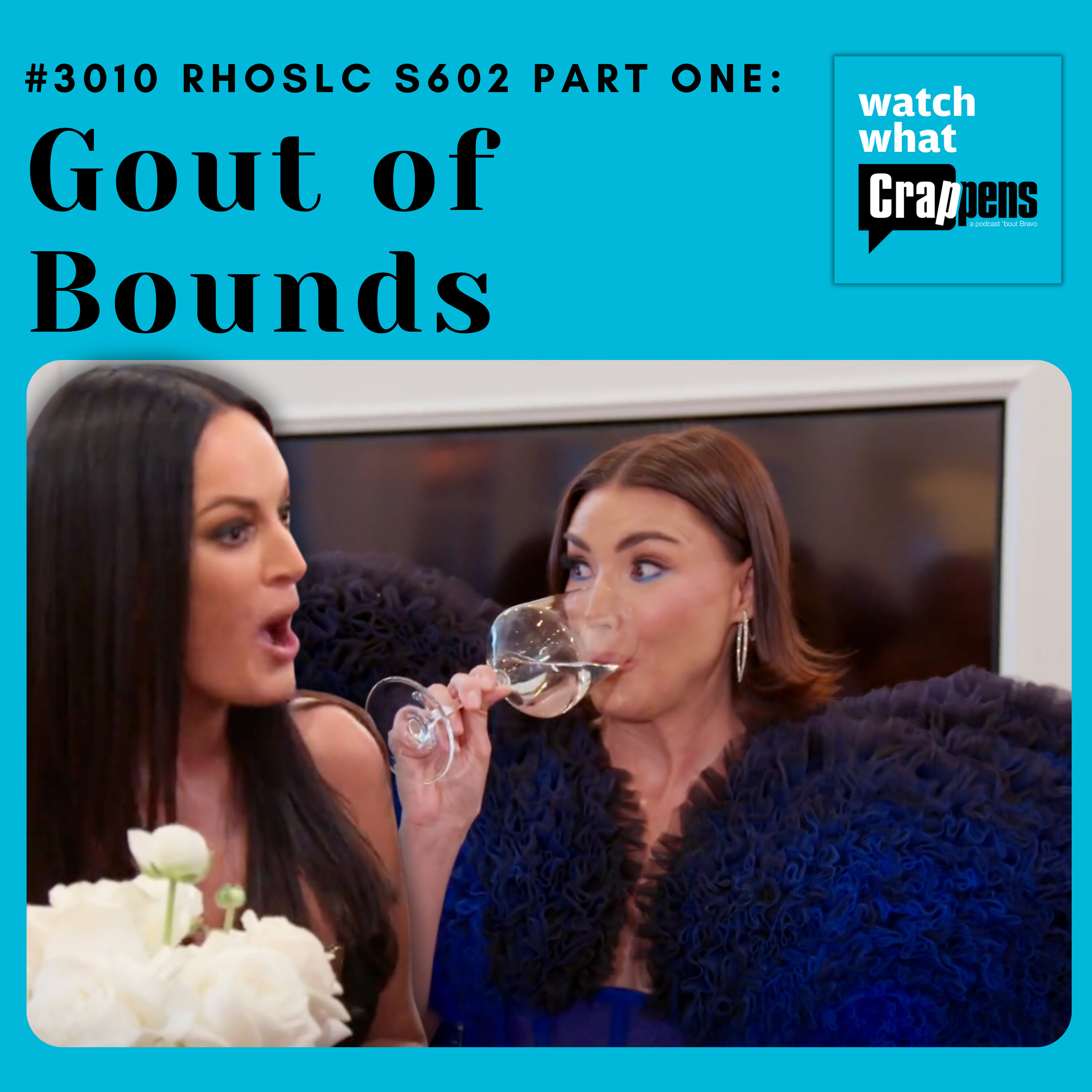 #3010 RHOSLC S602 Part One: Gout of Bounds