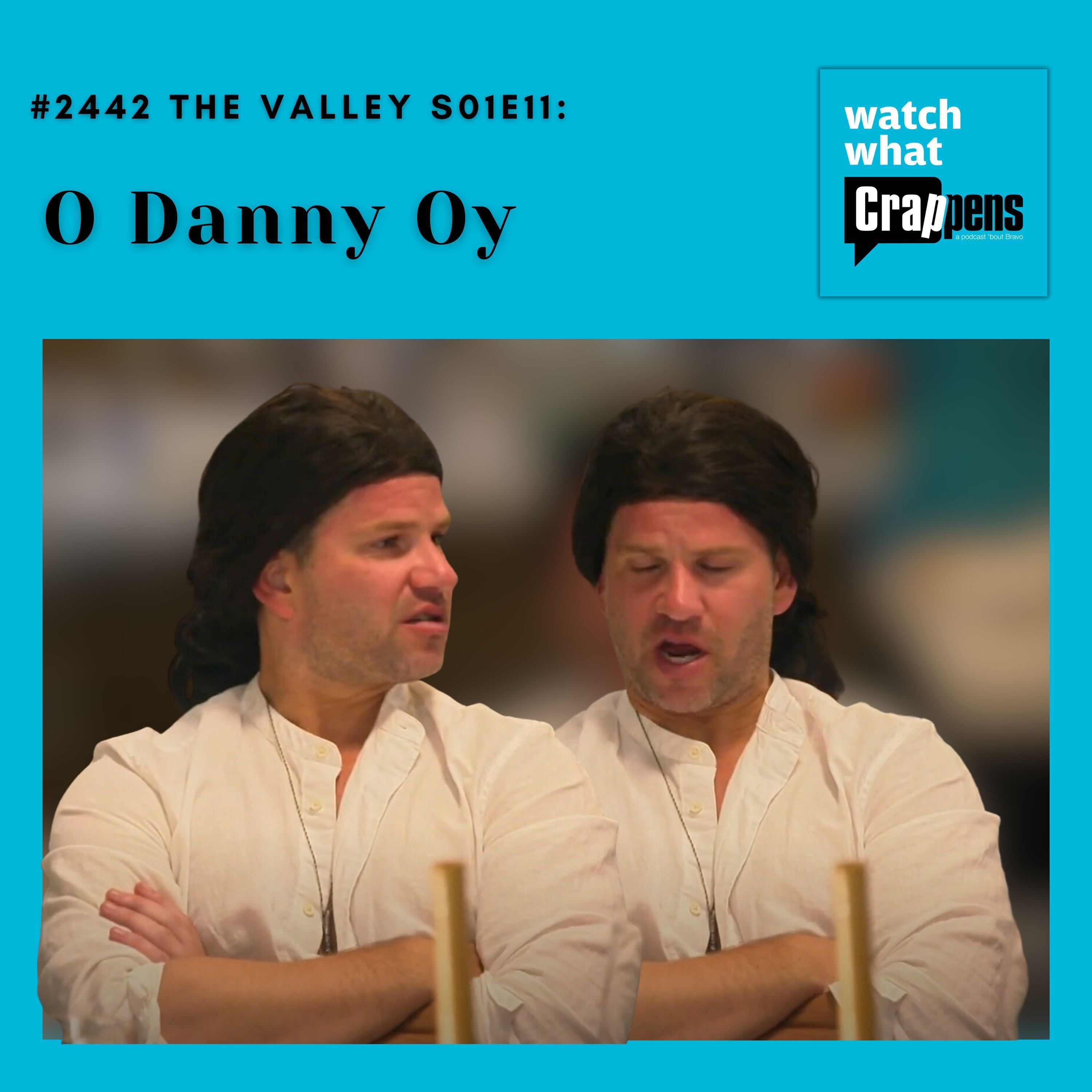 #2442  The Valley S01E11: O Danny Oy