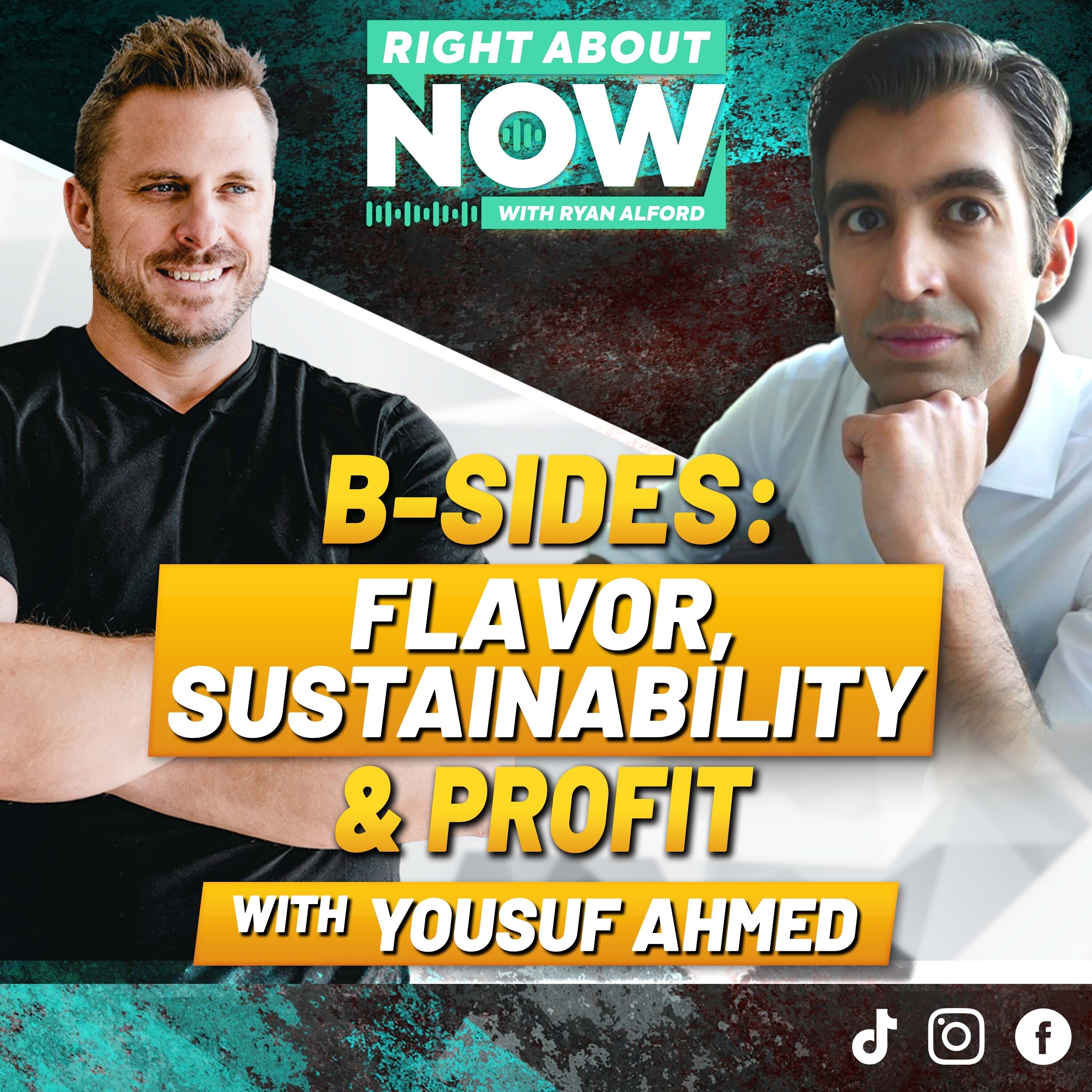 B-Sides: Flavor, Sustainability & Profit with Yousuf Ahmed B-Sides: Flavor, Sustainability & Profit with Yousuf Ahmed