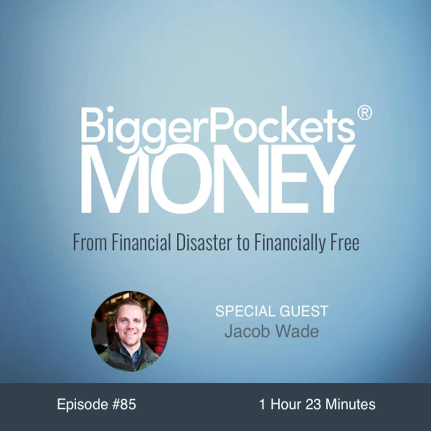 85: From Financial Disaster to Financially Free with Jacob Wade from I Heart Budgets