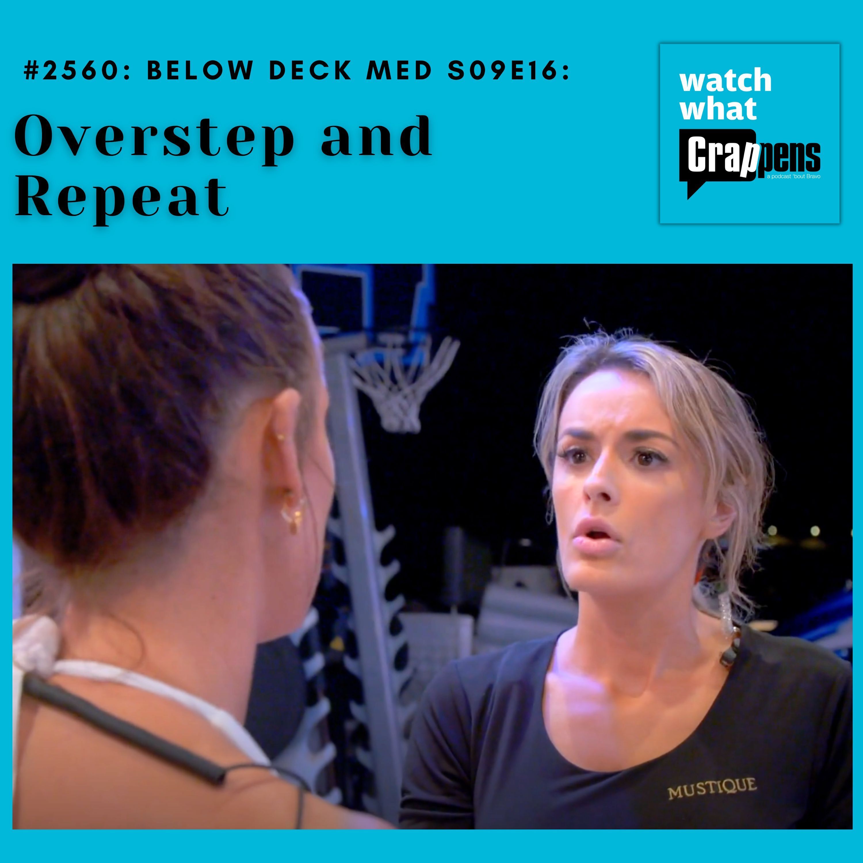 #2560: Below Deck Med S09E16:  Overstep and Repeat