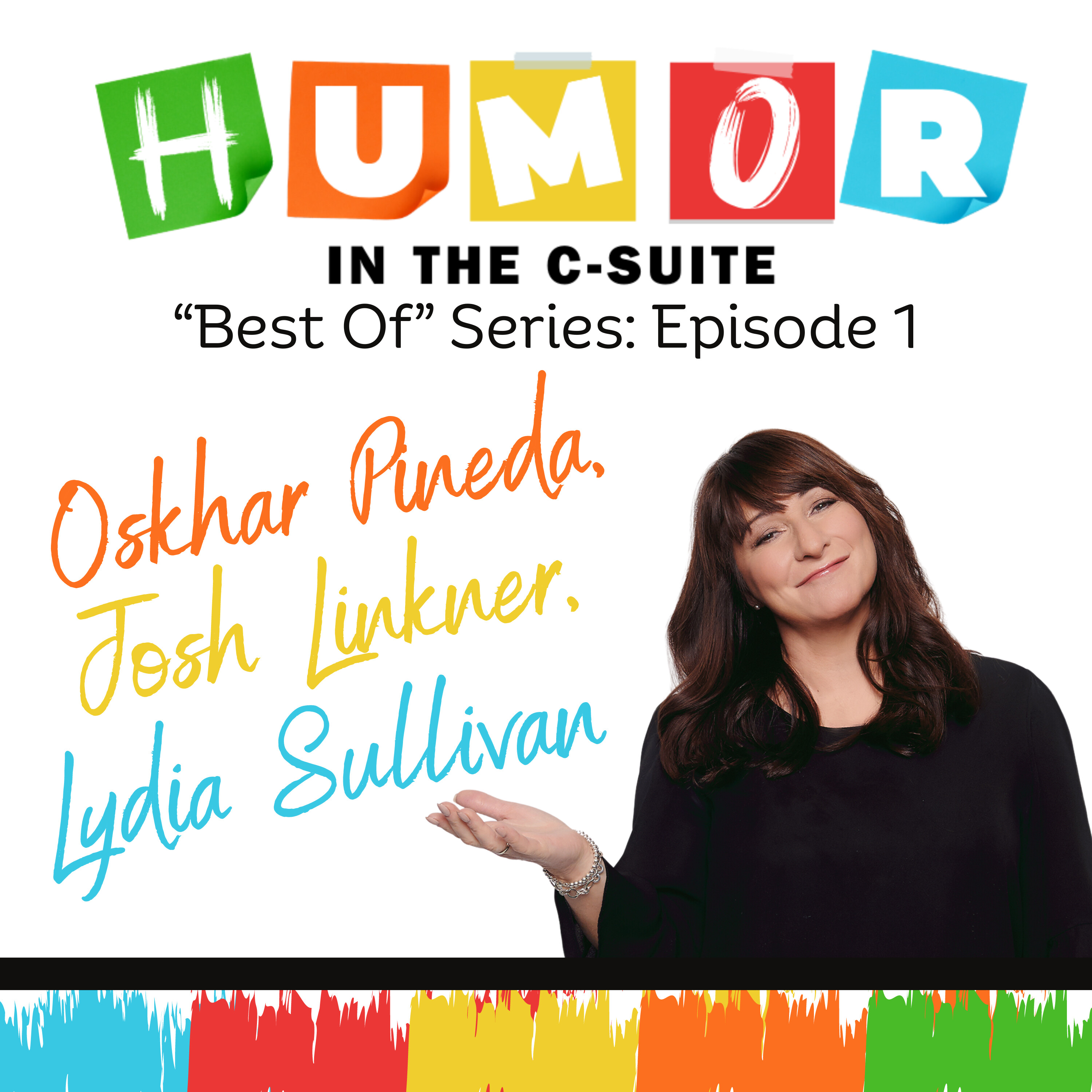 26 - Best of Humor in the C-Suite: Insights from Oskhar Pineda, Lydia Sullivan, and Josh Linkner