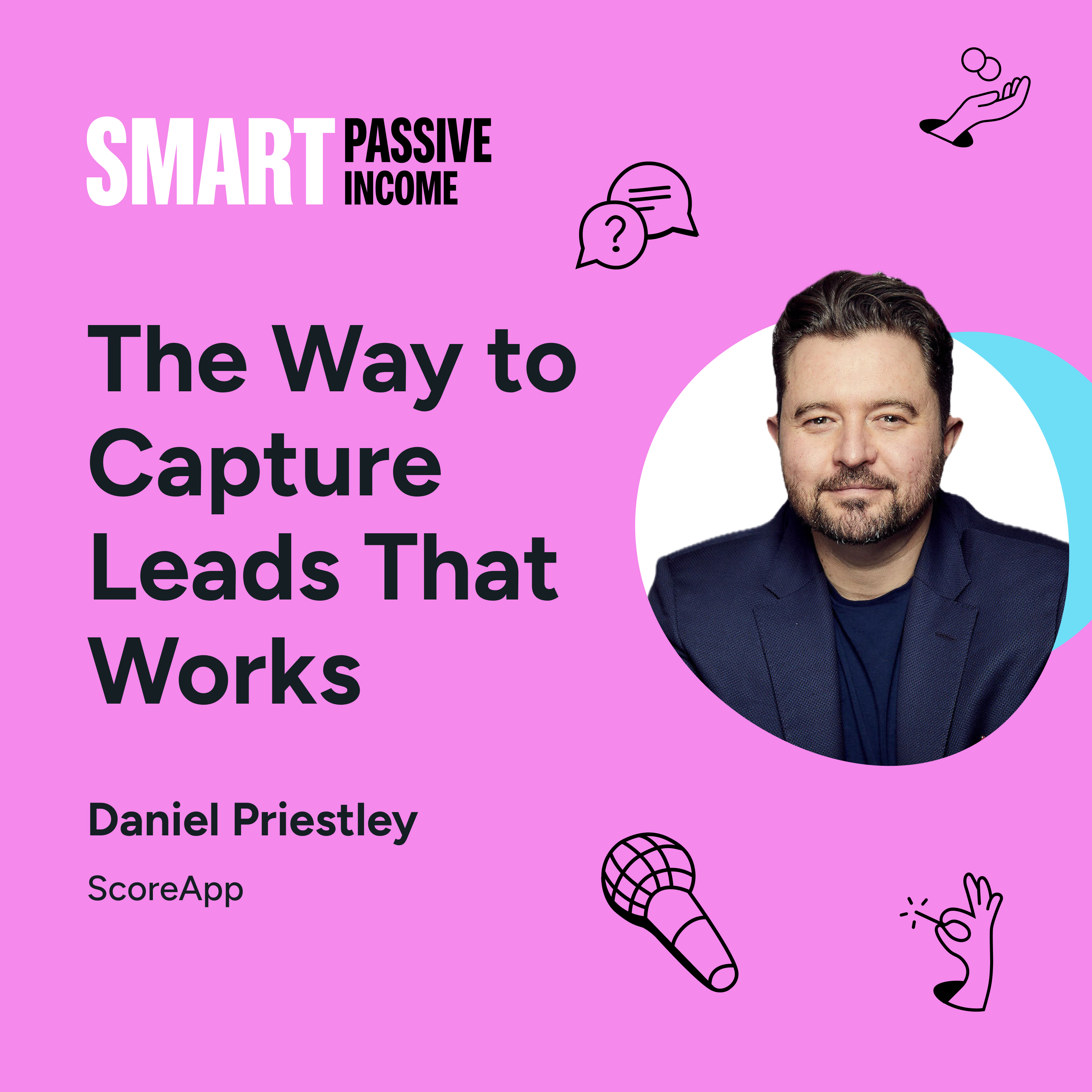 The Way to Capture Leads That Works with Daniel Priestley