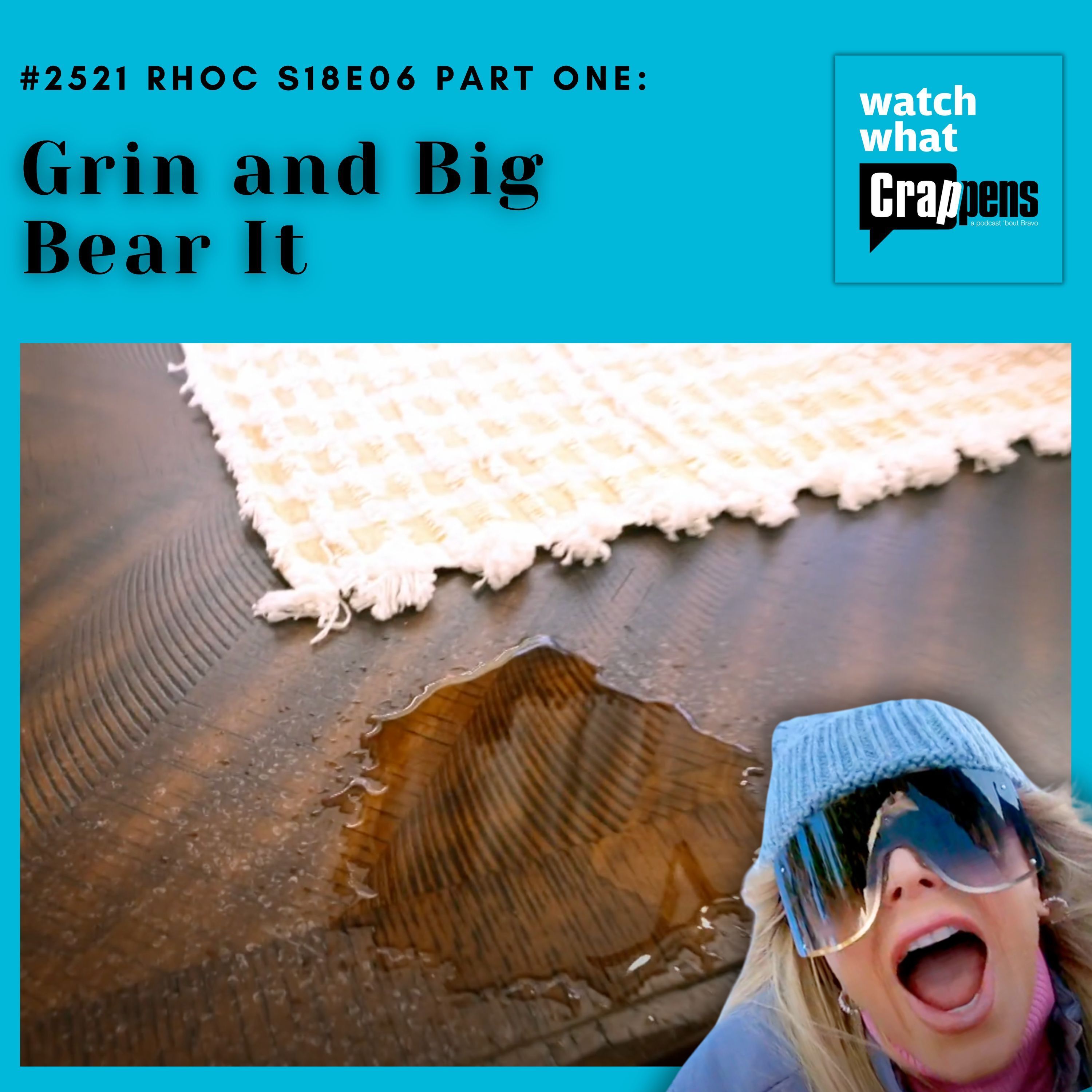 #2521 RHOC S18E06 Part One: Grin and Big Bear It