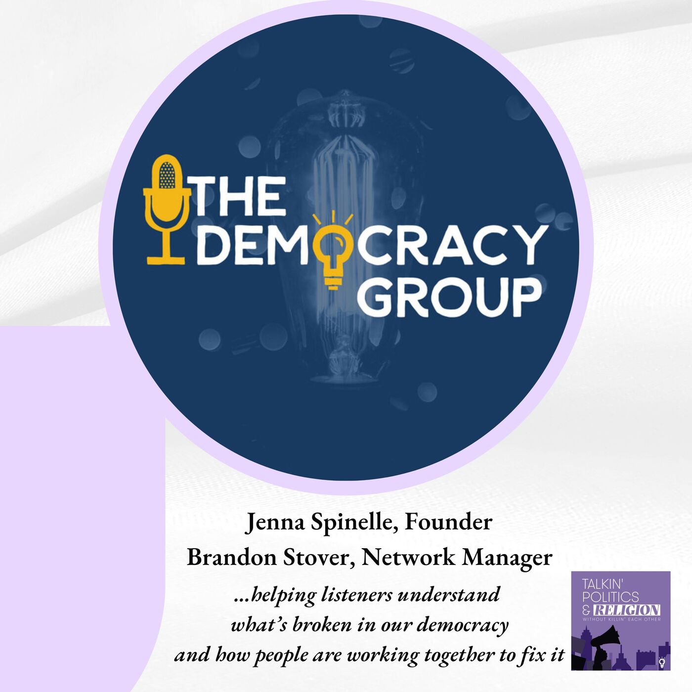 The Democracy Group’s Jenna Spinelle and Brandon Stover: Helping listeners understand what’s broken in our democracy and how to work together to fix it