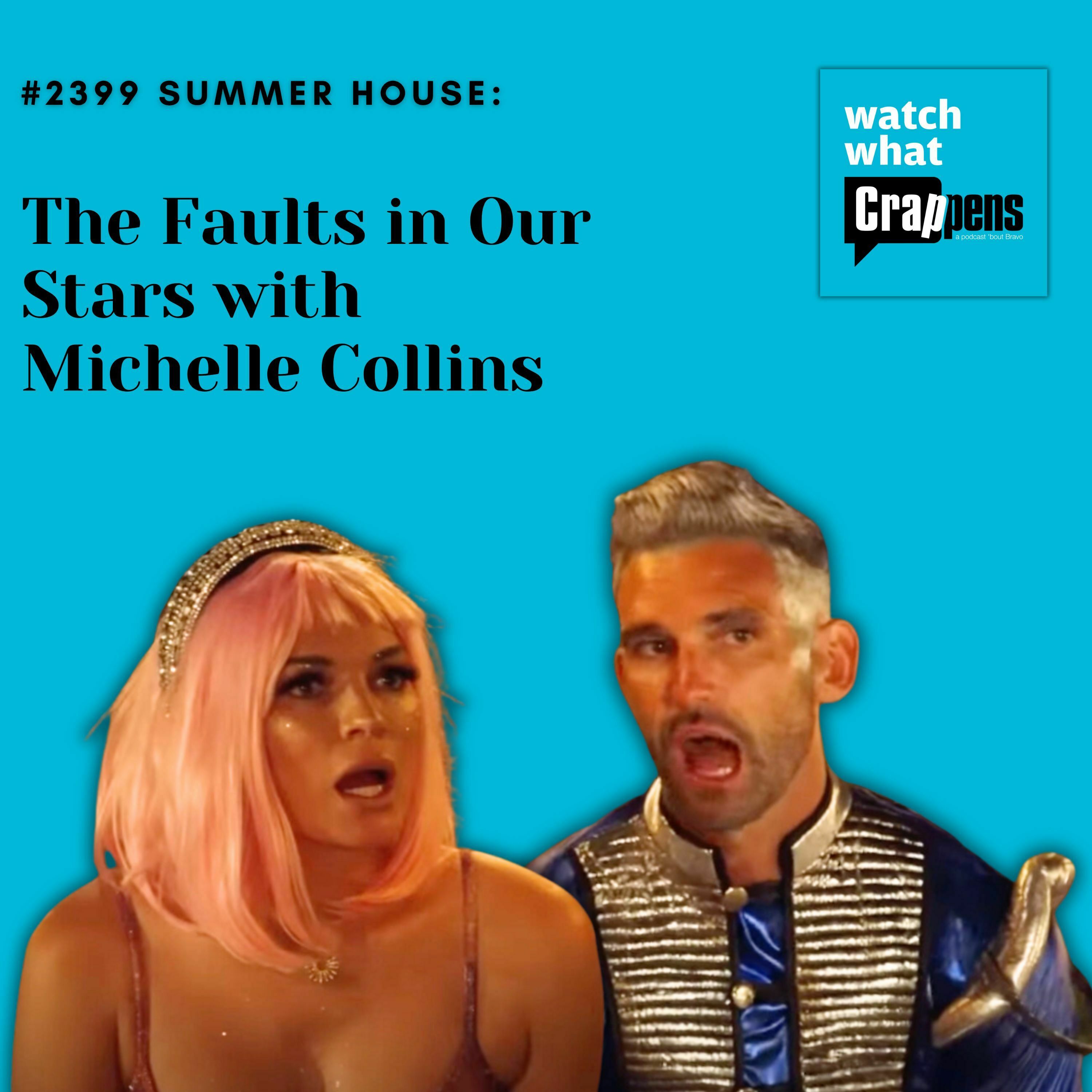 #2399 Summer House: The Faults in Our Stars with Michelle Collins