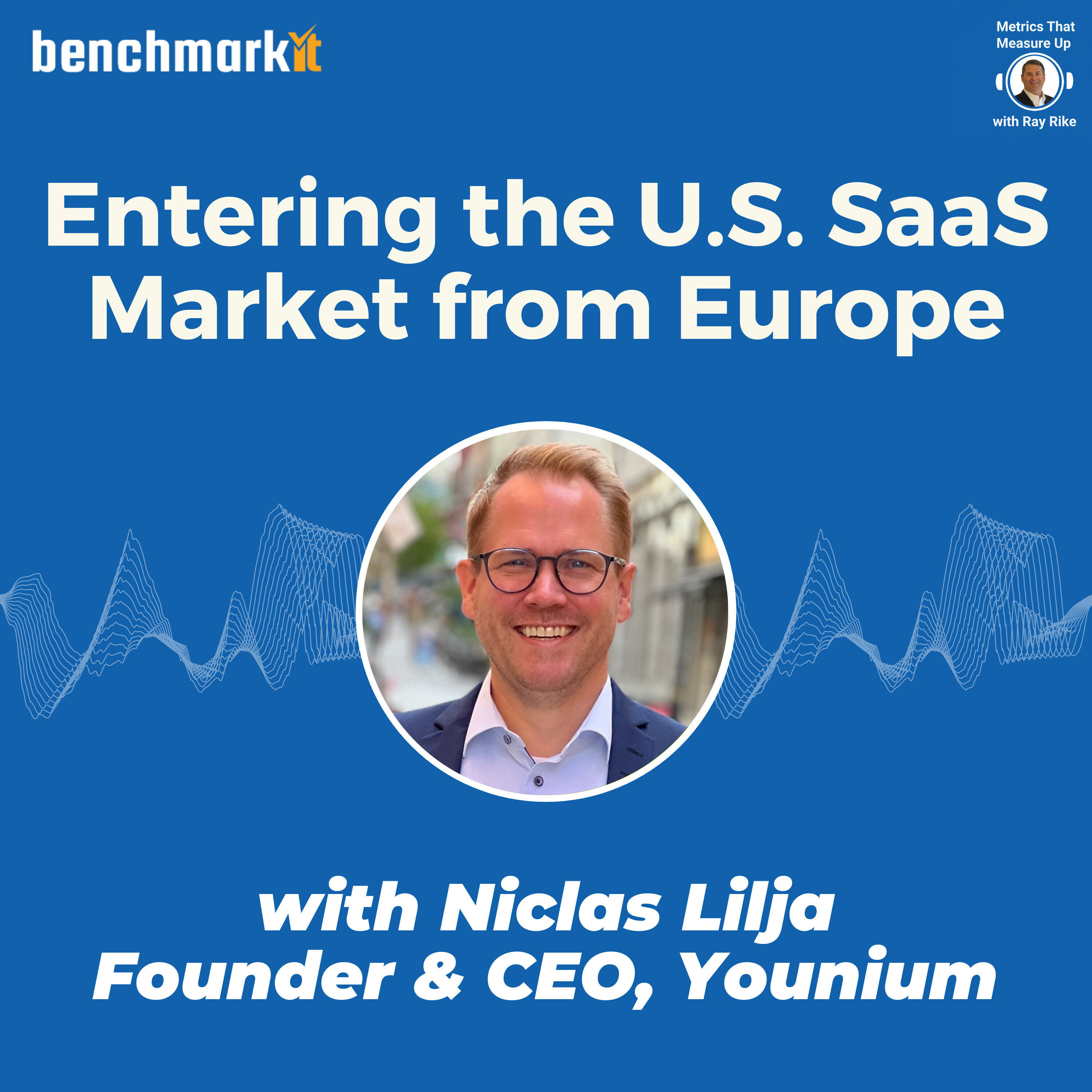 Entering the U.S. SaaS Market from Europe - with Niclas Lilja, Founder and CEO Younium