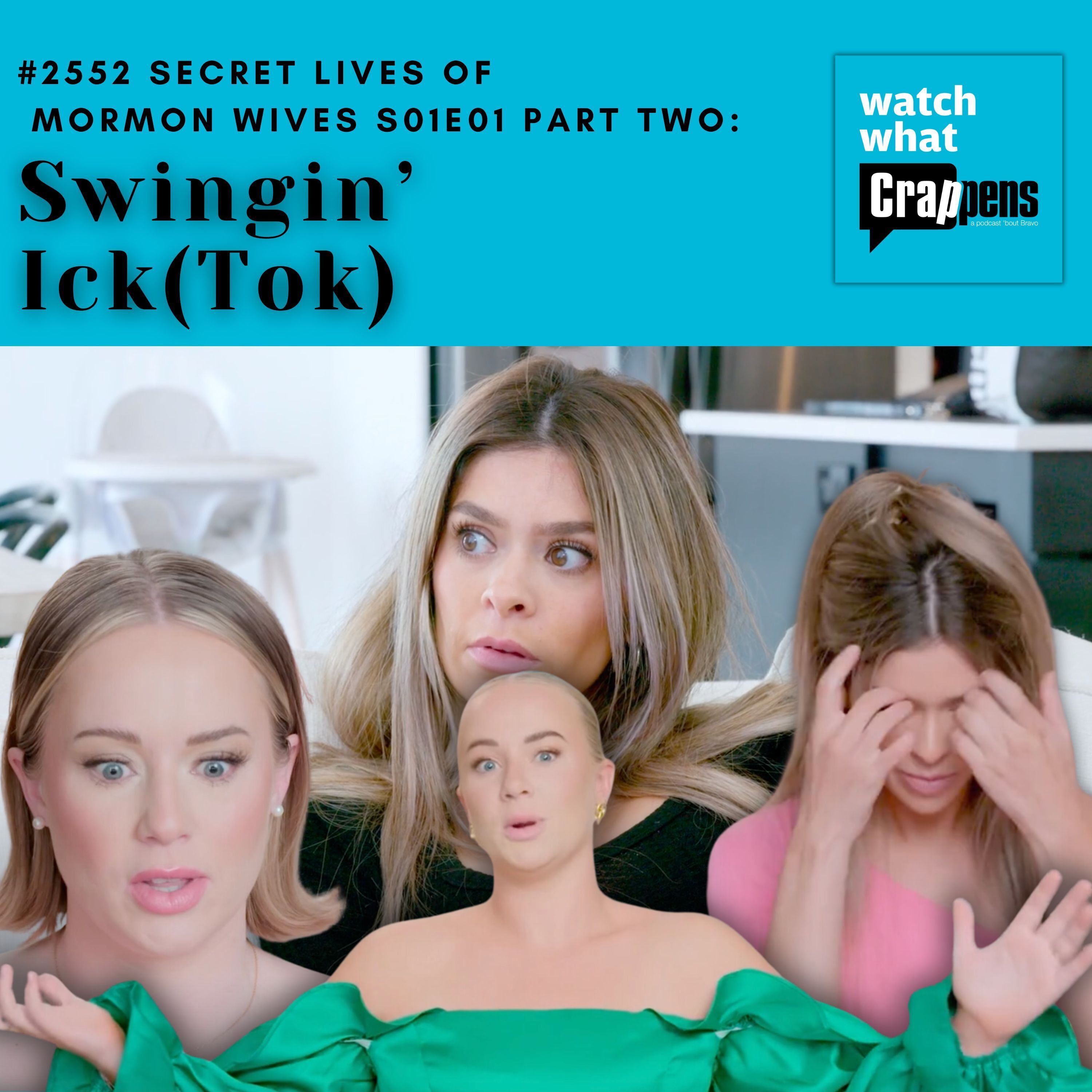 #2552 Secret Lives of Mormon Wives S01E01 Part Two: Swingin’ Ick(Tok)