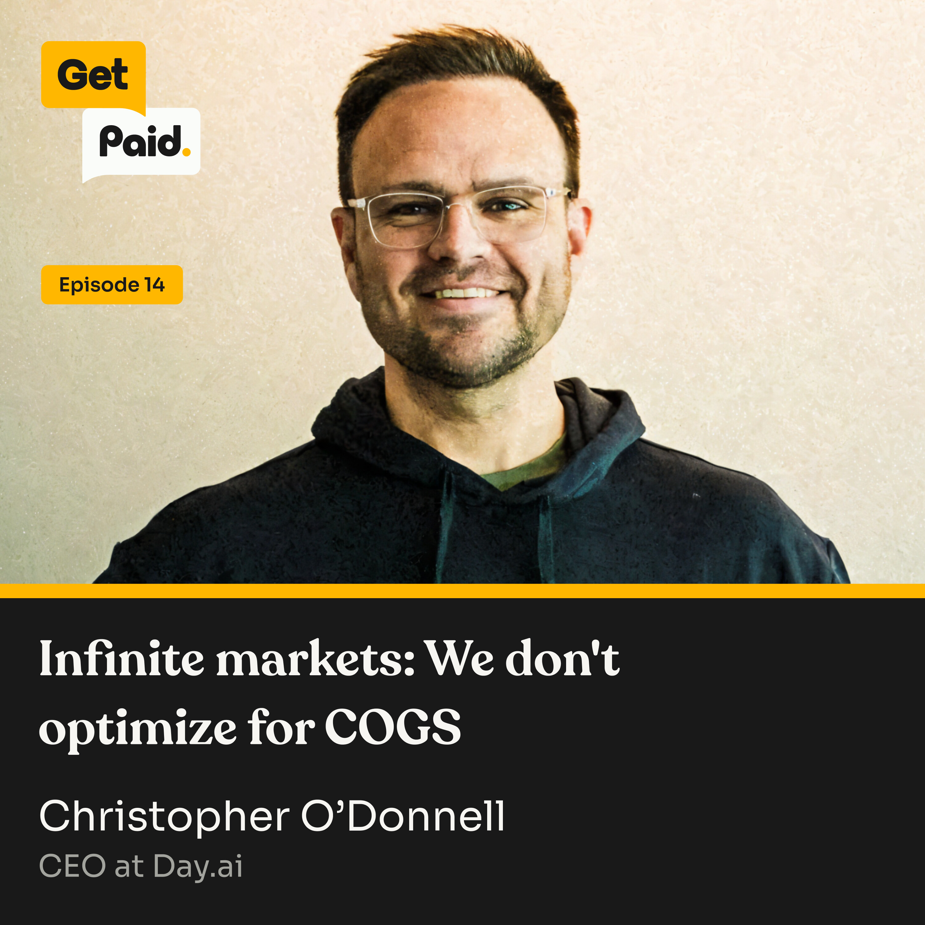 S2E14: Infinite markets: We don't optimize for COGS | Christopher O’Donnell (Day.ai)